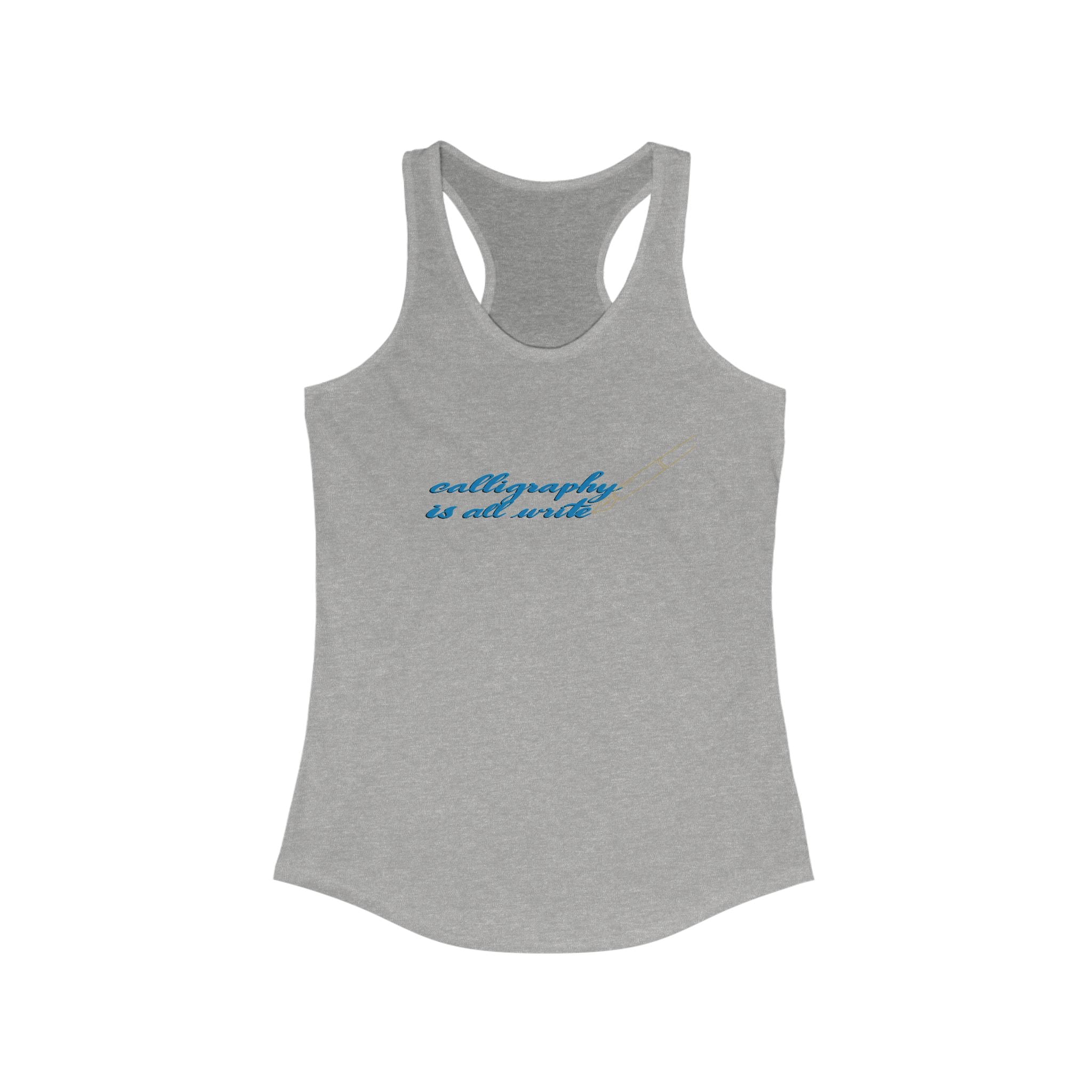 CALLIGRAPHY IS ALL WRITE Racerback Tank