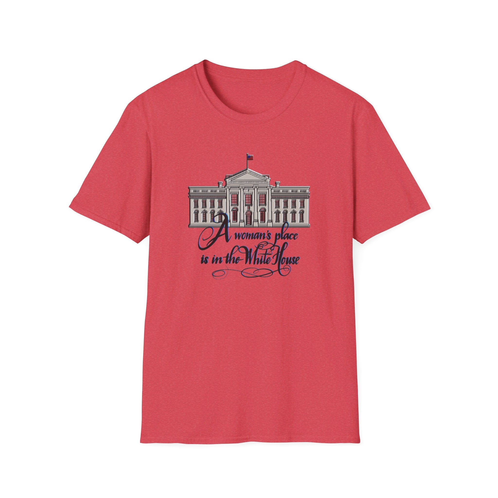 A WOMAN’S PLACE IS IN THE WHITE HOUSE Softstyle T-Shirt