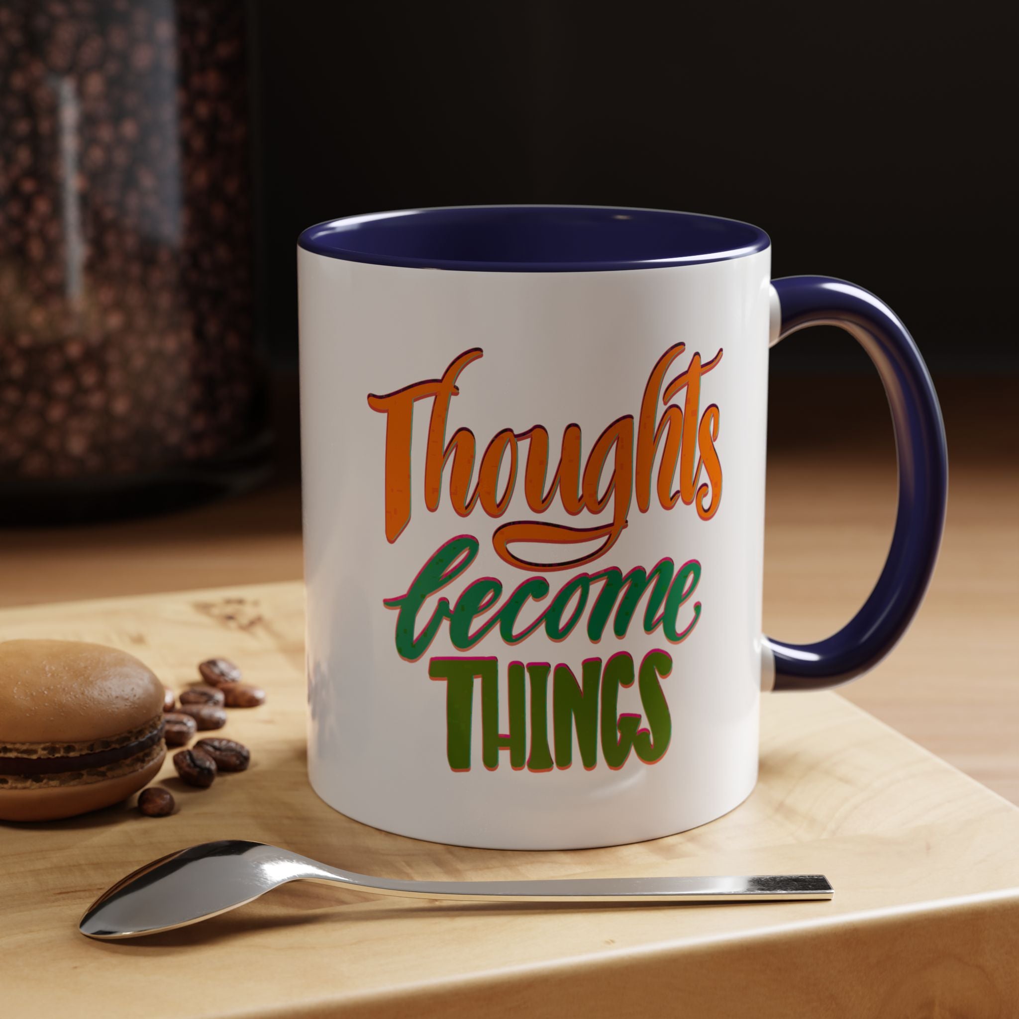 THOUGHTS BECOME THINGS 11 oz Coffee Mug