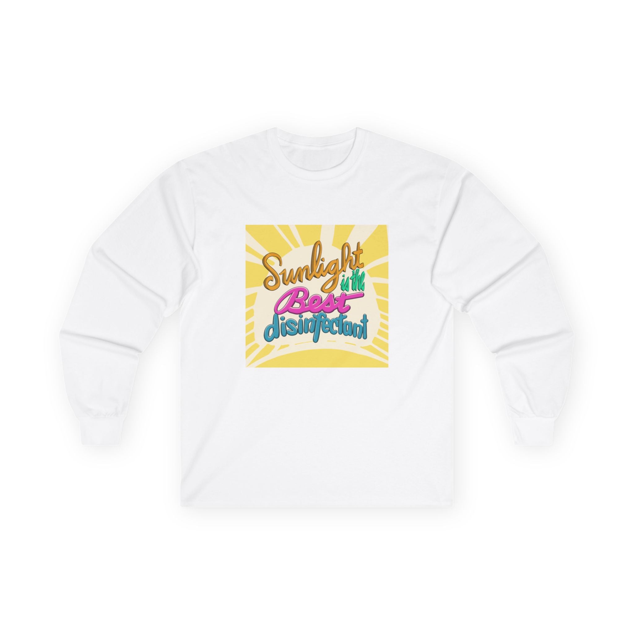 Sunlight Is The Best Disinfectant Long Sleeve Tee - Unisex Ultra Cotton