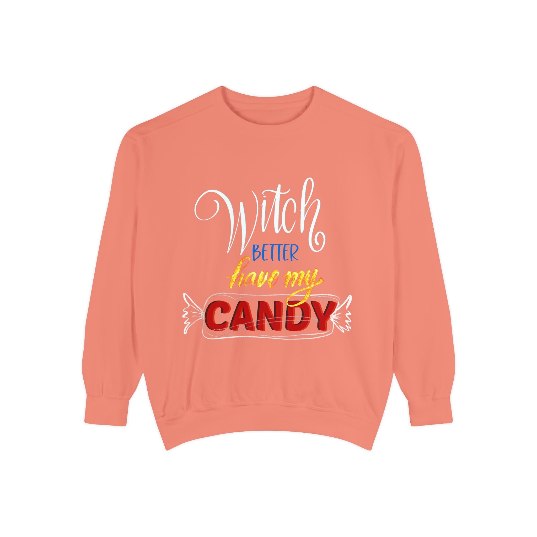 WITCH BETTER HAVE MY CANDY Unisex Garment-Dyed Sweatshirt