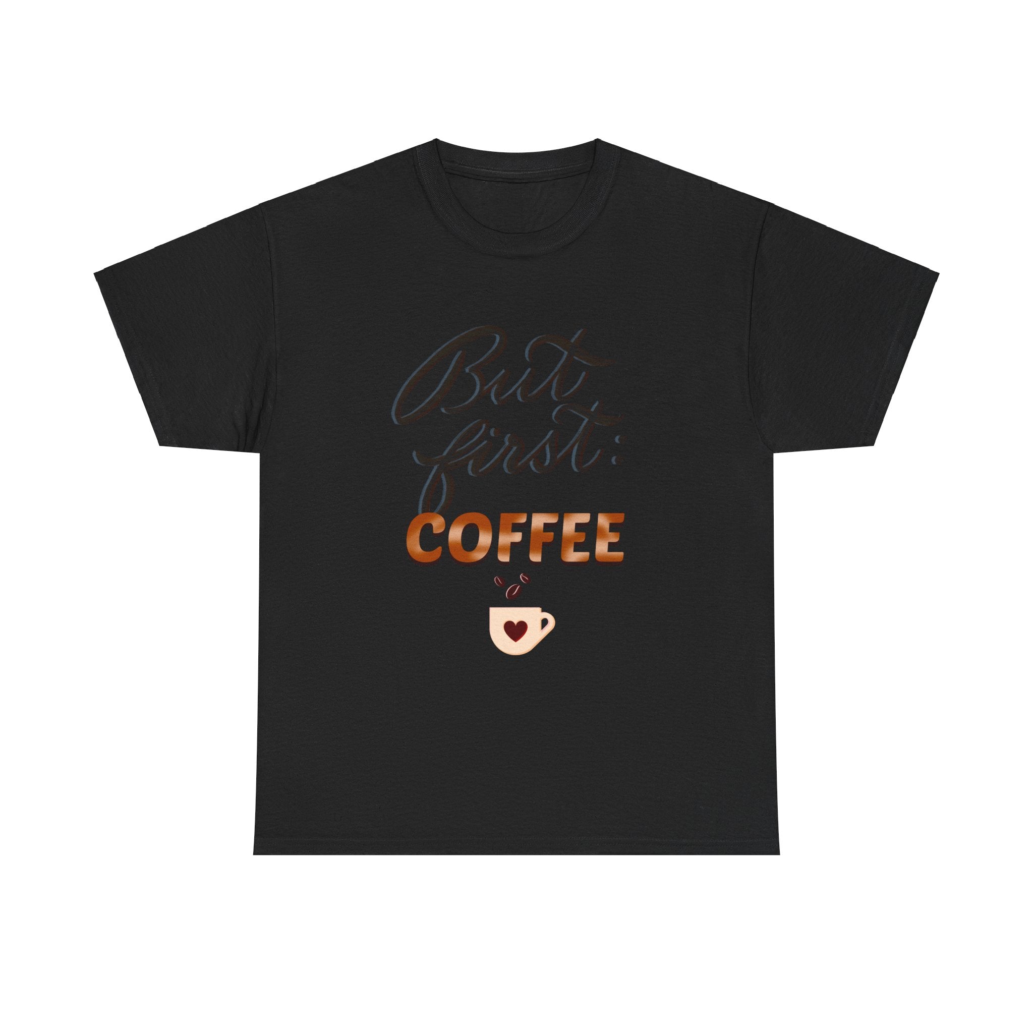 BUT FIRST: COFFEE Unisex Heavy Cotton Tee