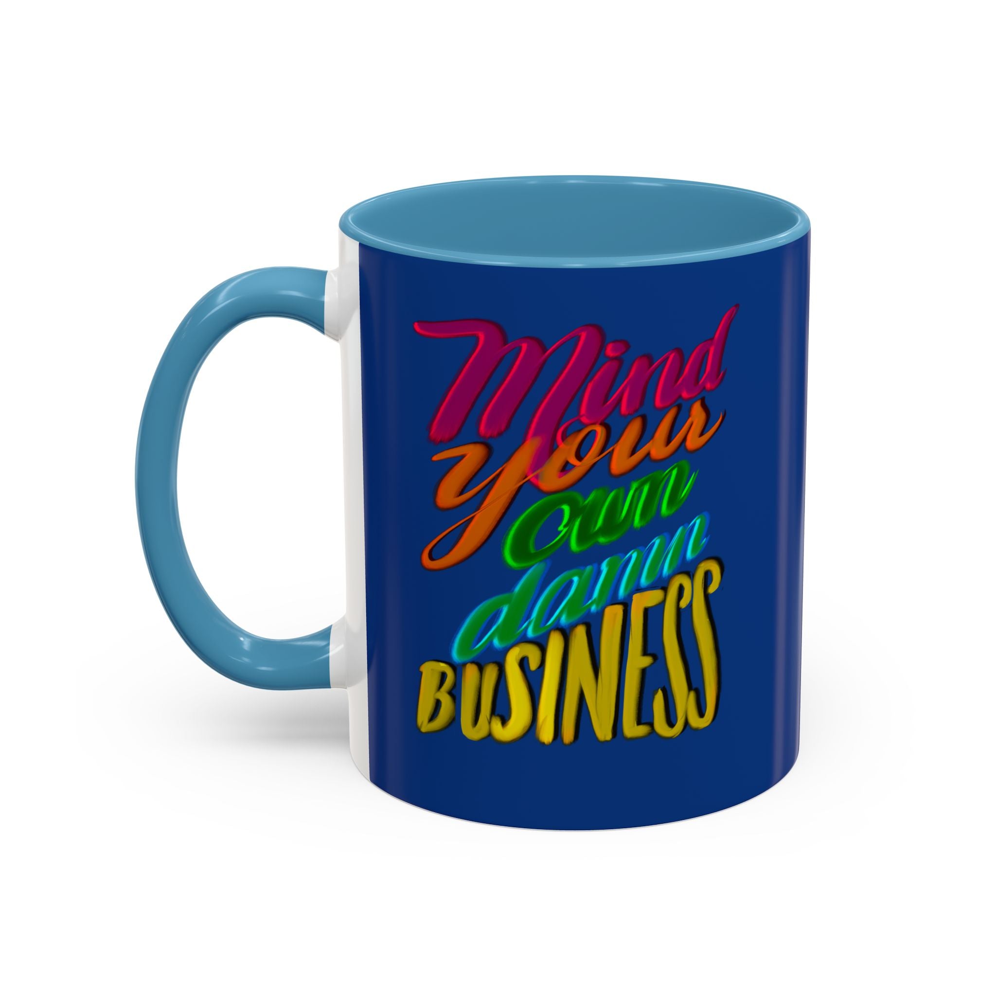 MIND YOUR OWN DAMN BUSINESS 11 oz Coffee Mug