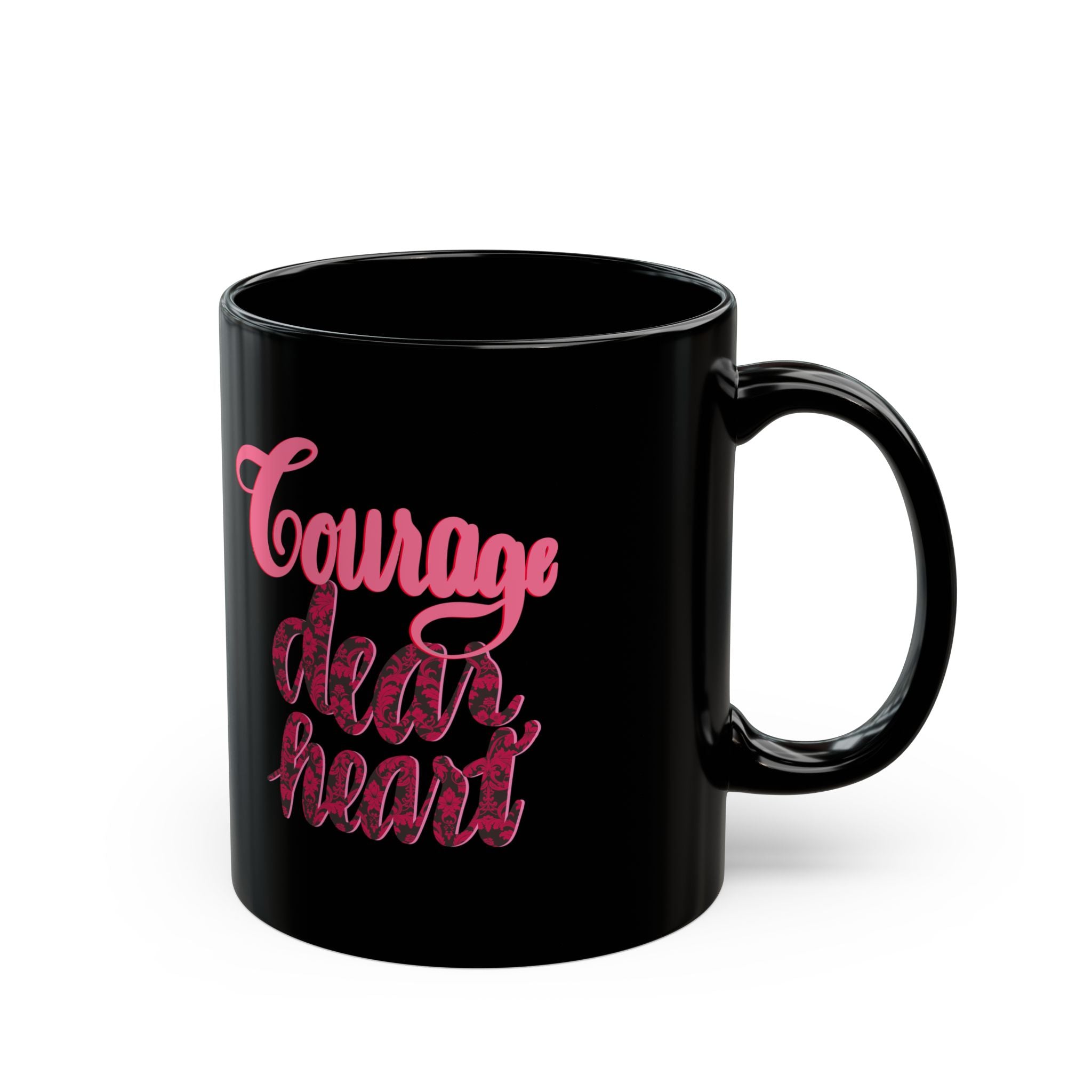 COURAGE, DEAR HEART Black Mug (11oz)