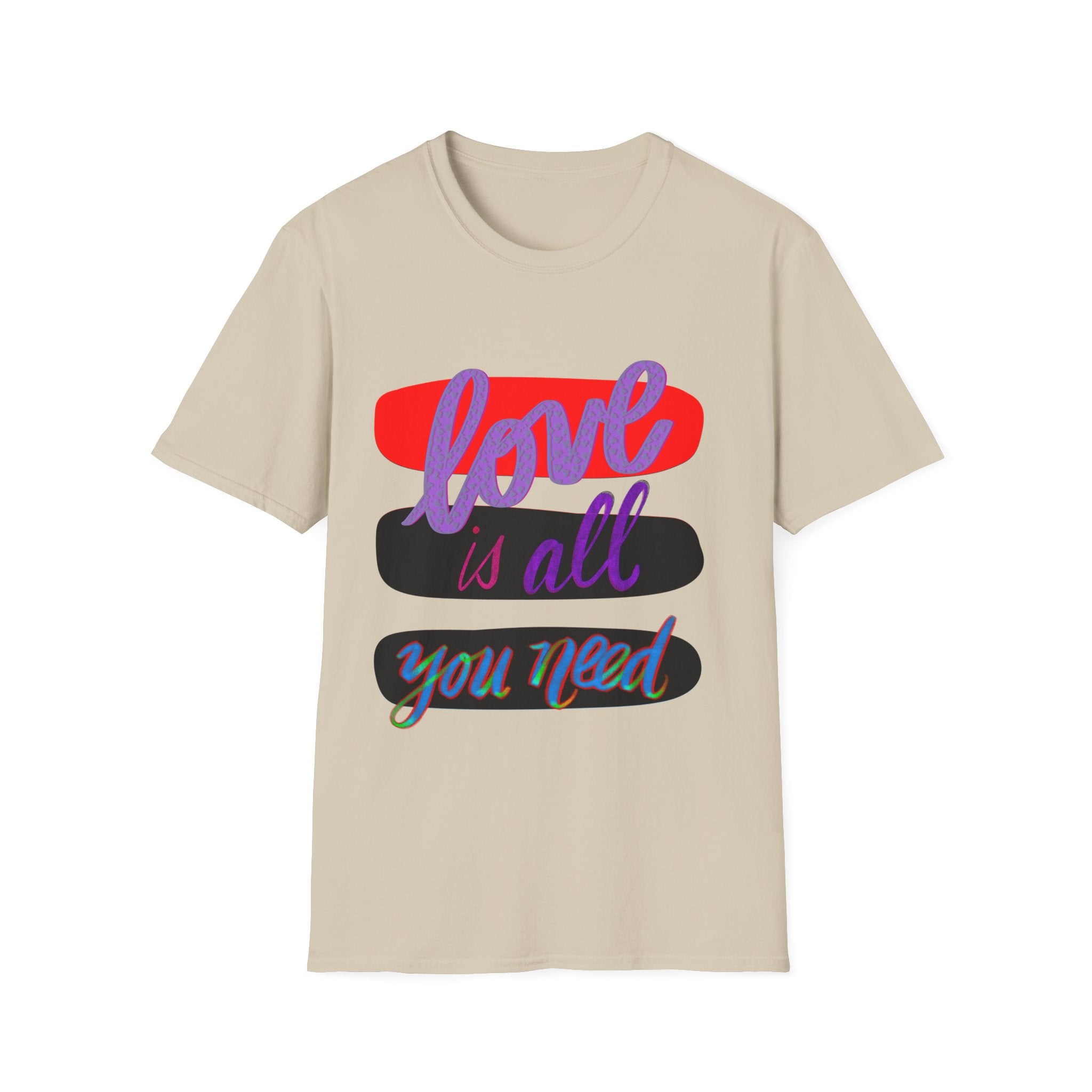 LOVE IS ALL YOU NEED T-Shirt