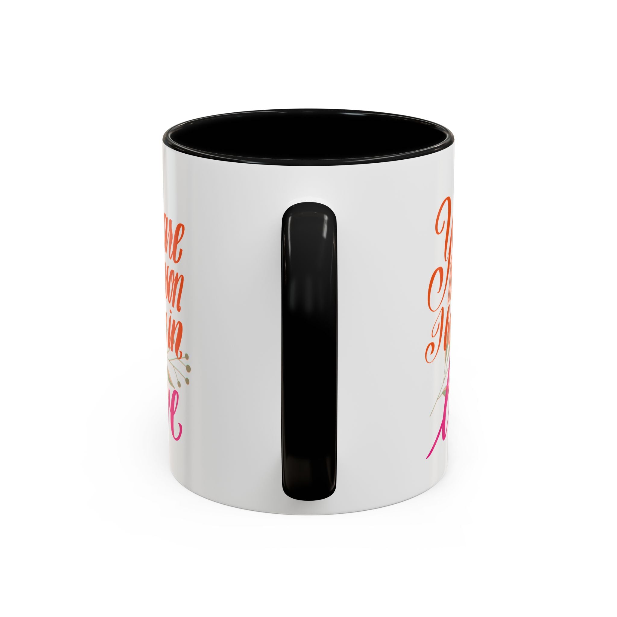YOU ARE THE REASON mug- 11oz