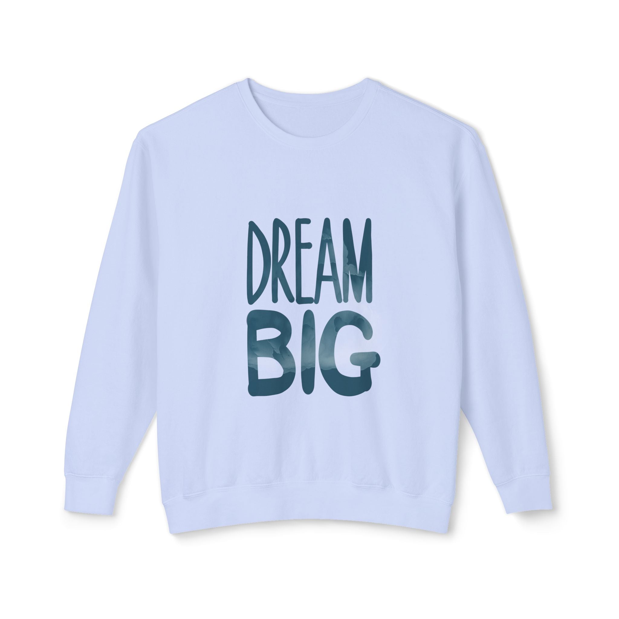 Dream Big Crewneck Sweatshirt — Inspirational Graphic Pullover