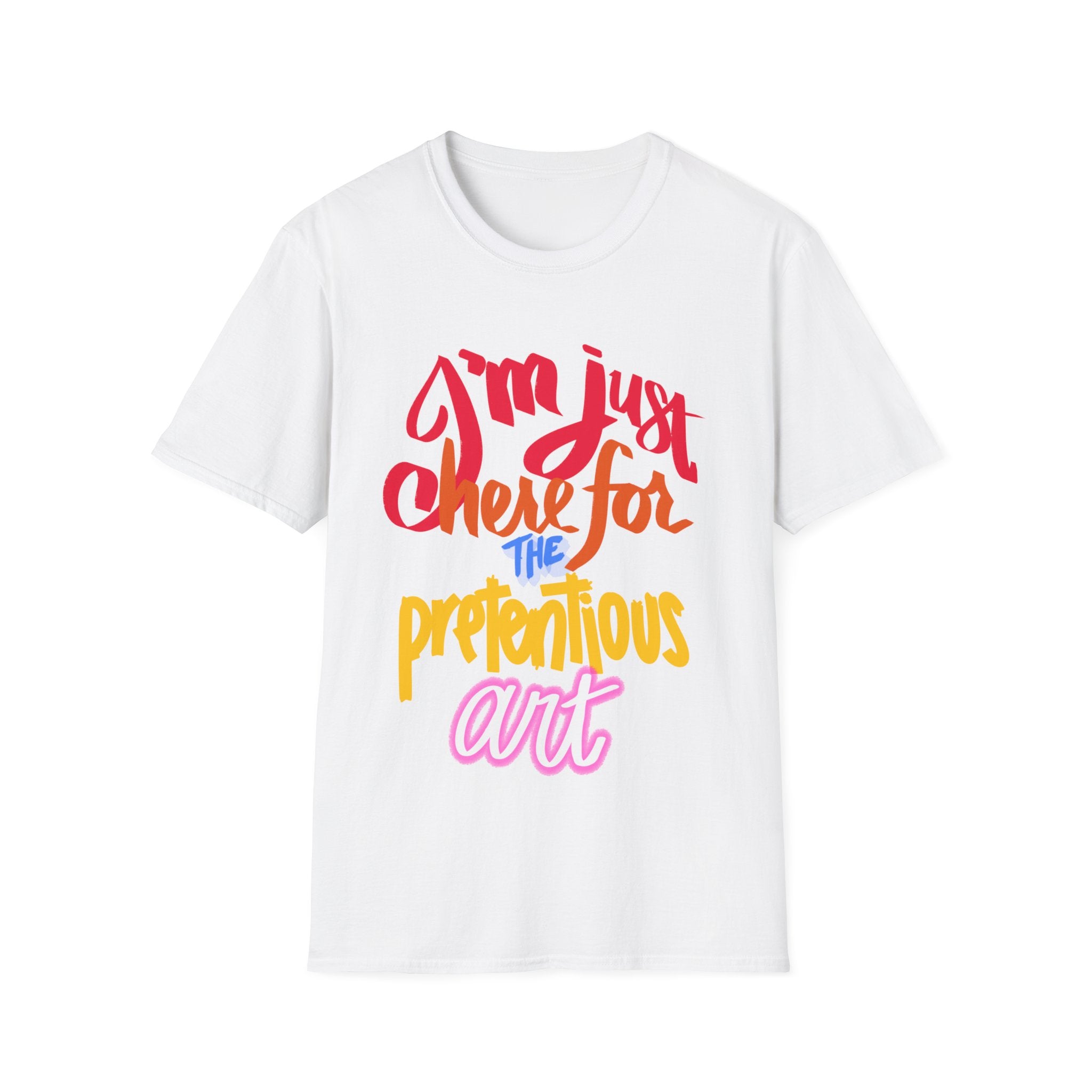 HERE FOR THE PRETENTIOUS ART Unisex Softstyle T-Shirt