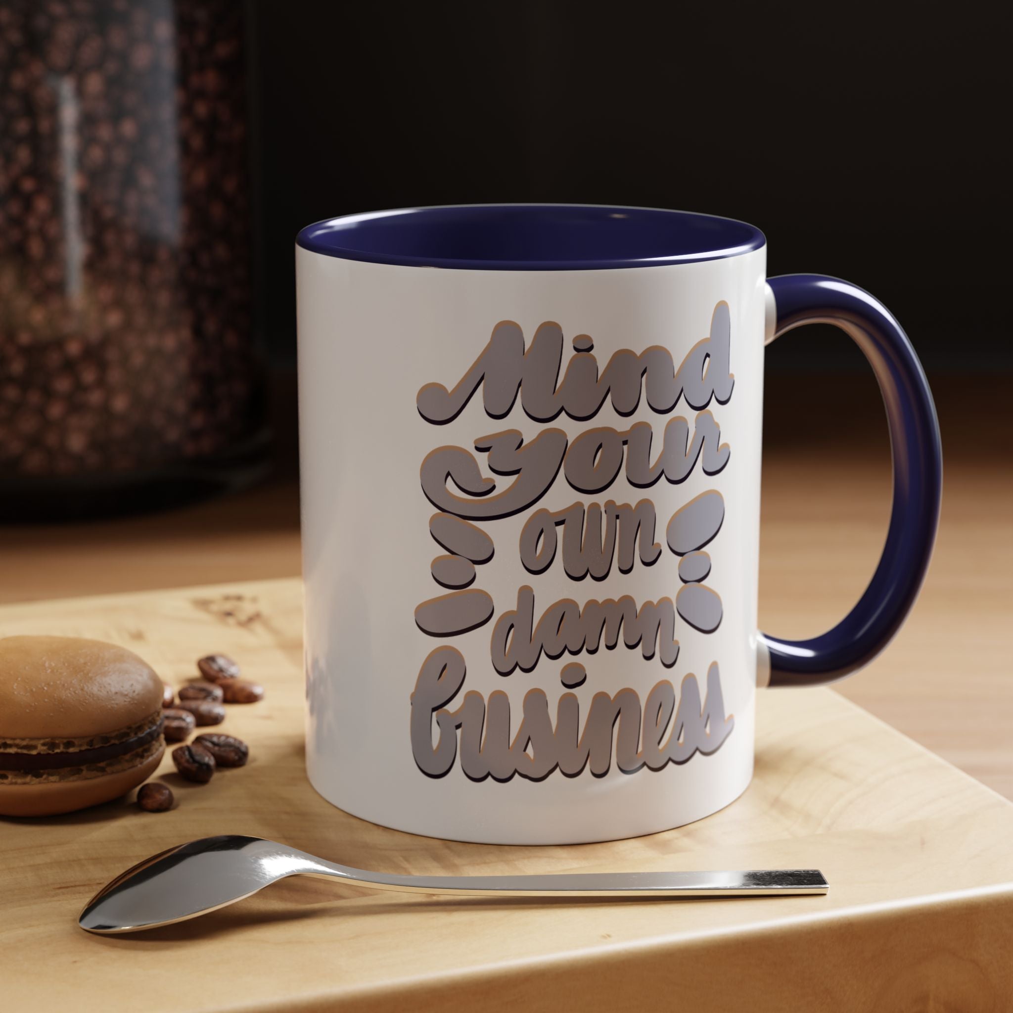 MIND YOUR OWN DAMN BUSINESS 11 oz Coffee Mug