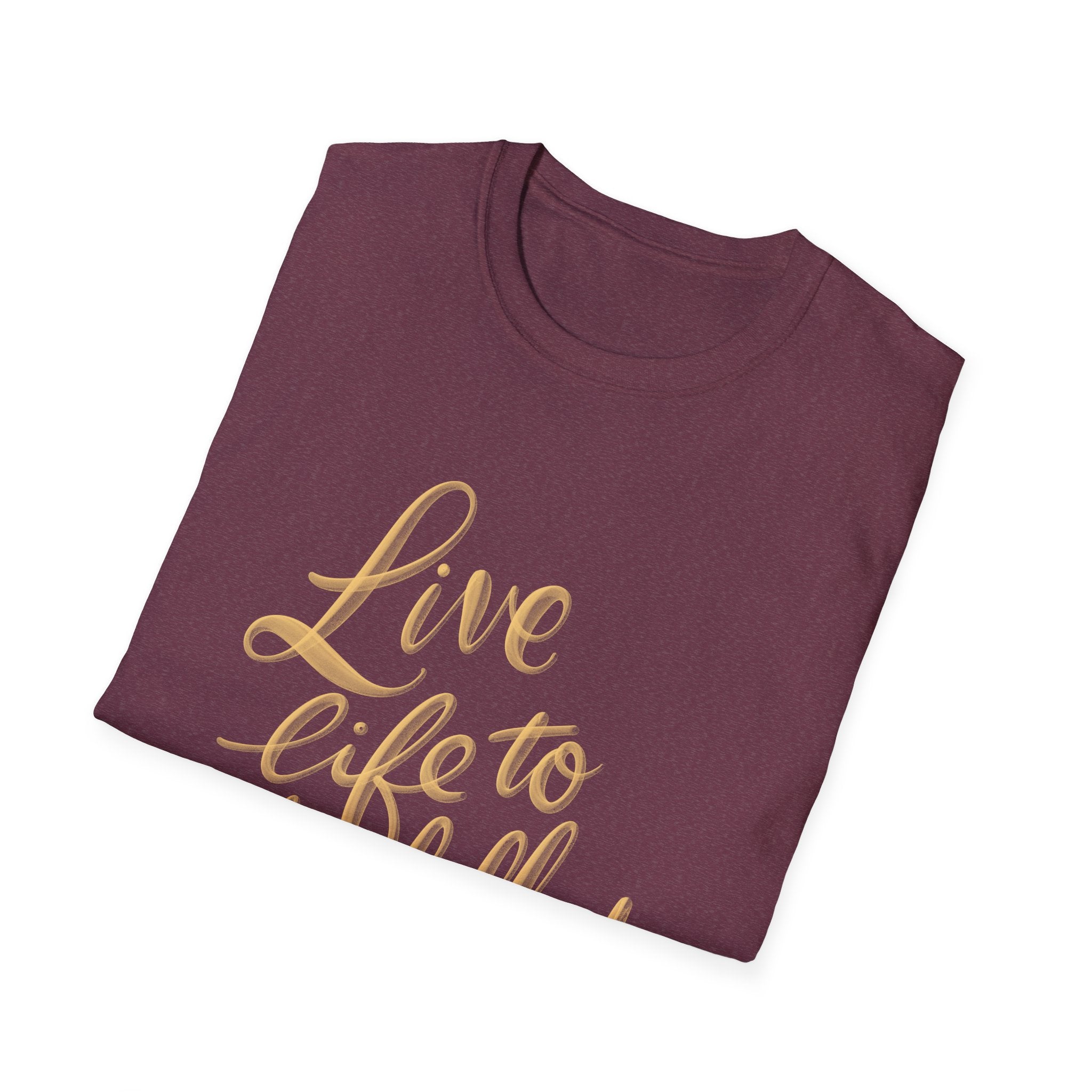 Live Life to the Fullest Unisex Softstyle T-Shirt - Inspirational Casual Wear