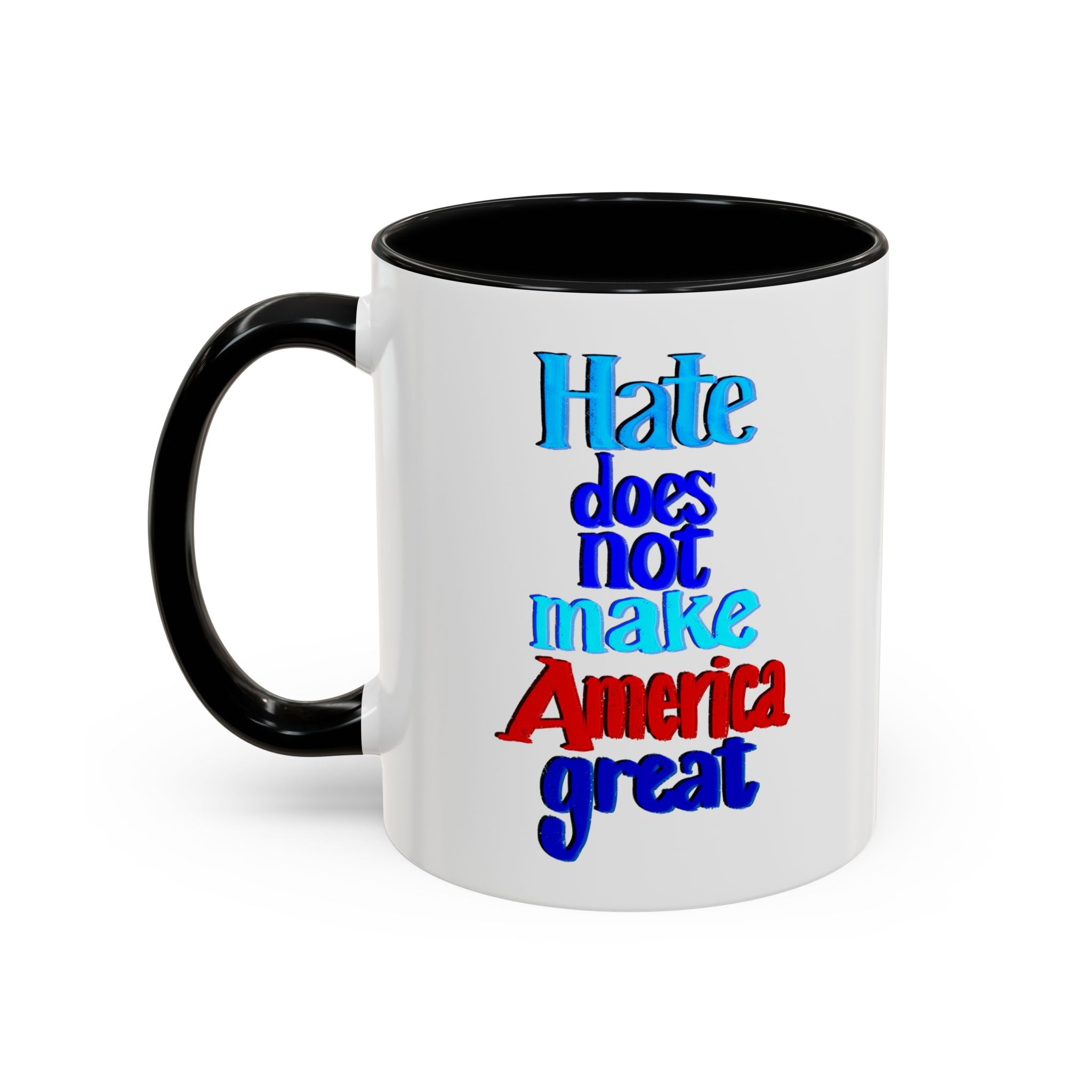 HATE DOES NOT MAKE AMERICA GREAT 11 oz Coffee Mug