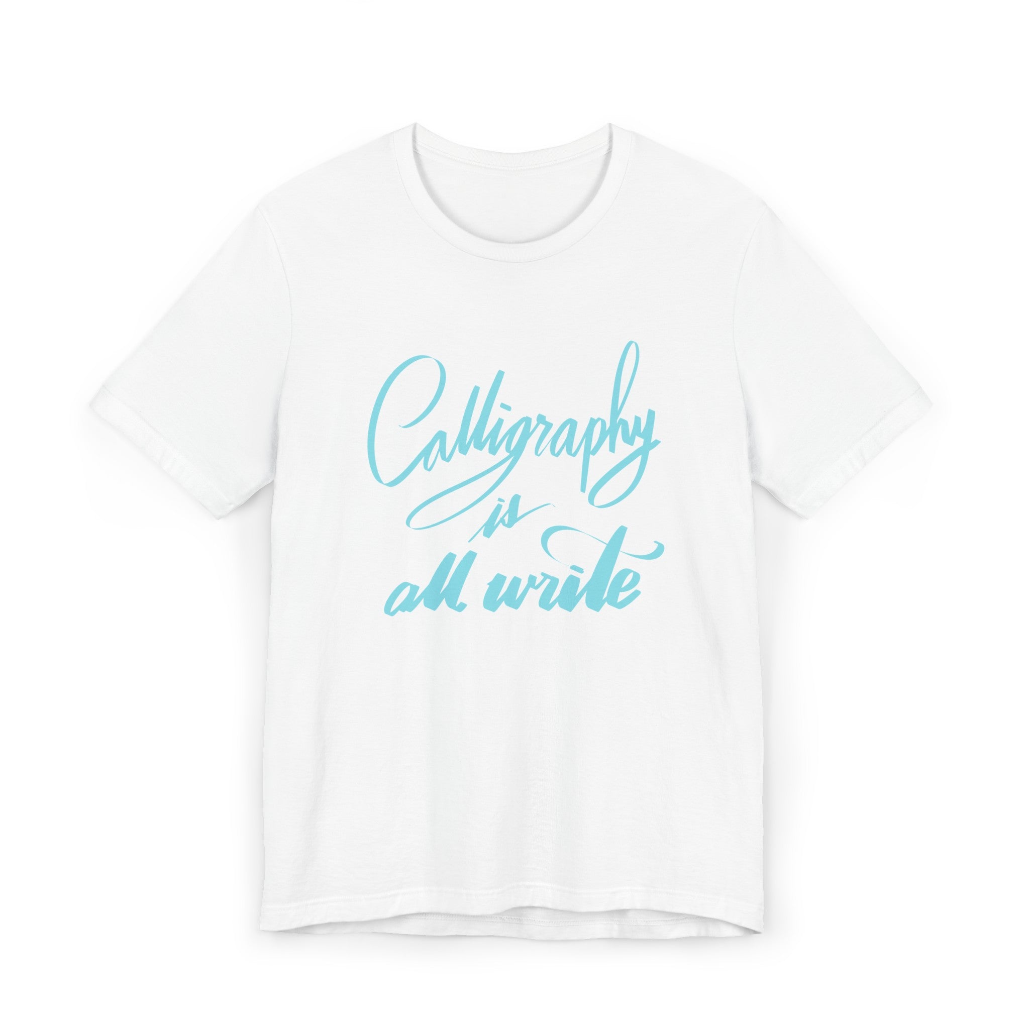 CALLIGRAPHY IS ALL WRITE Unisex Jersey T-Shirt