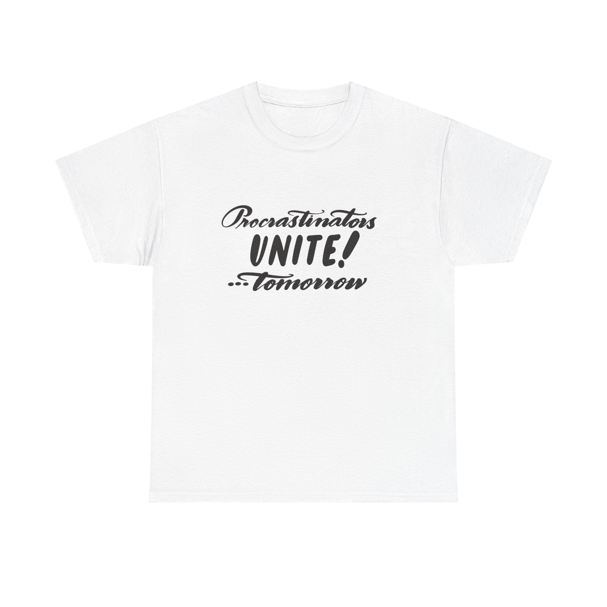Funny Procrastinator Unisex Heavy Cotton Tee - Unite Tomorrow T-Shirt