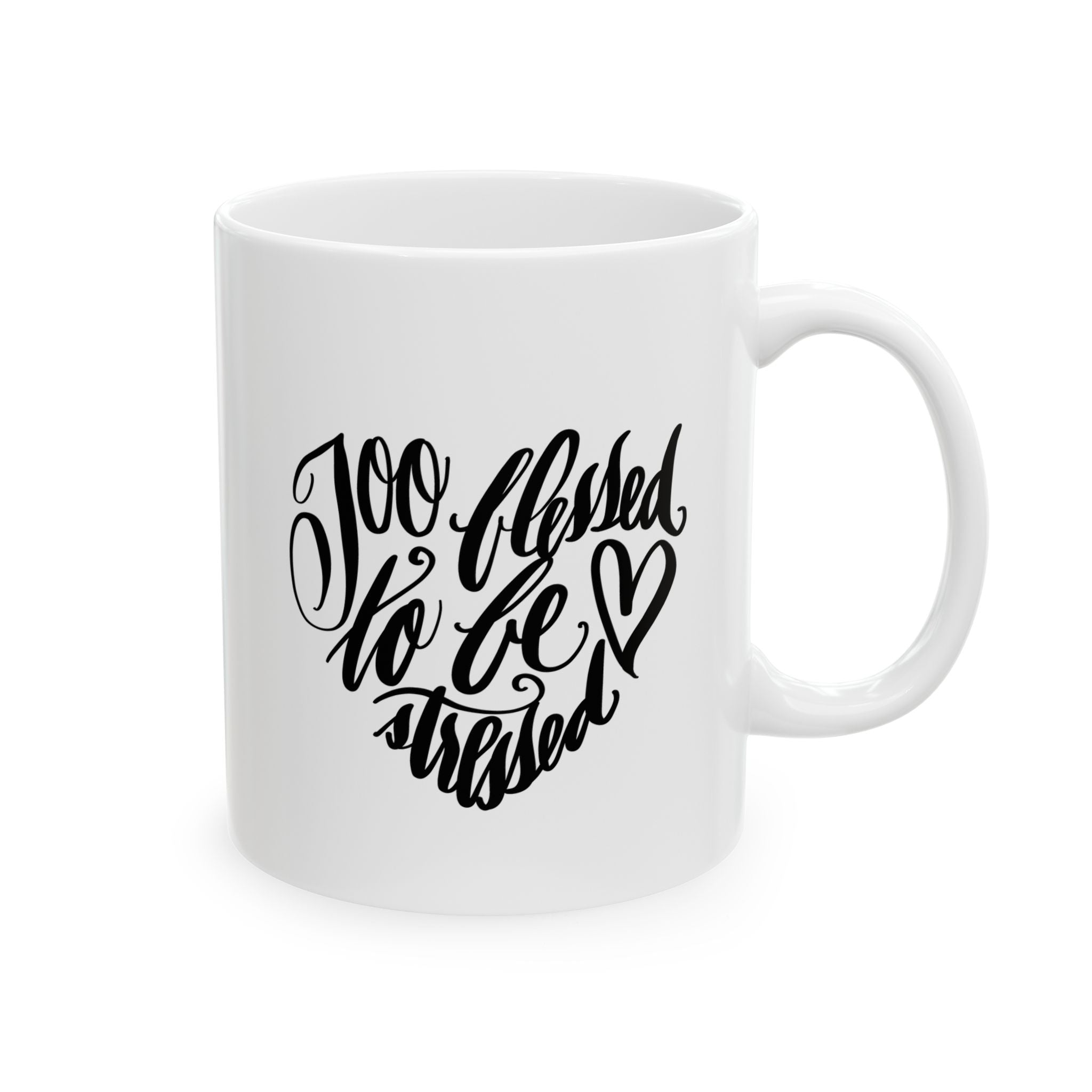 TOO BLESSED Ceramic Mug, (11oz)
