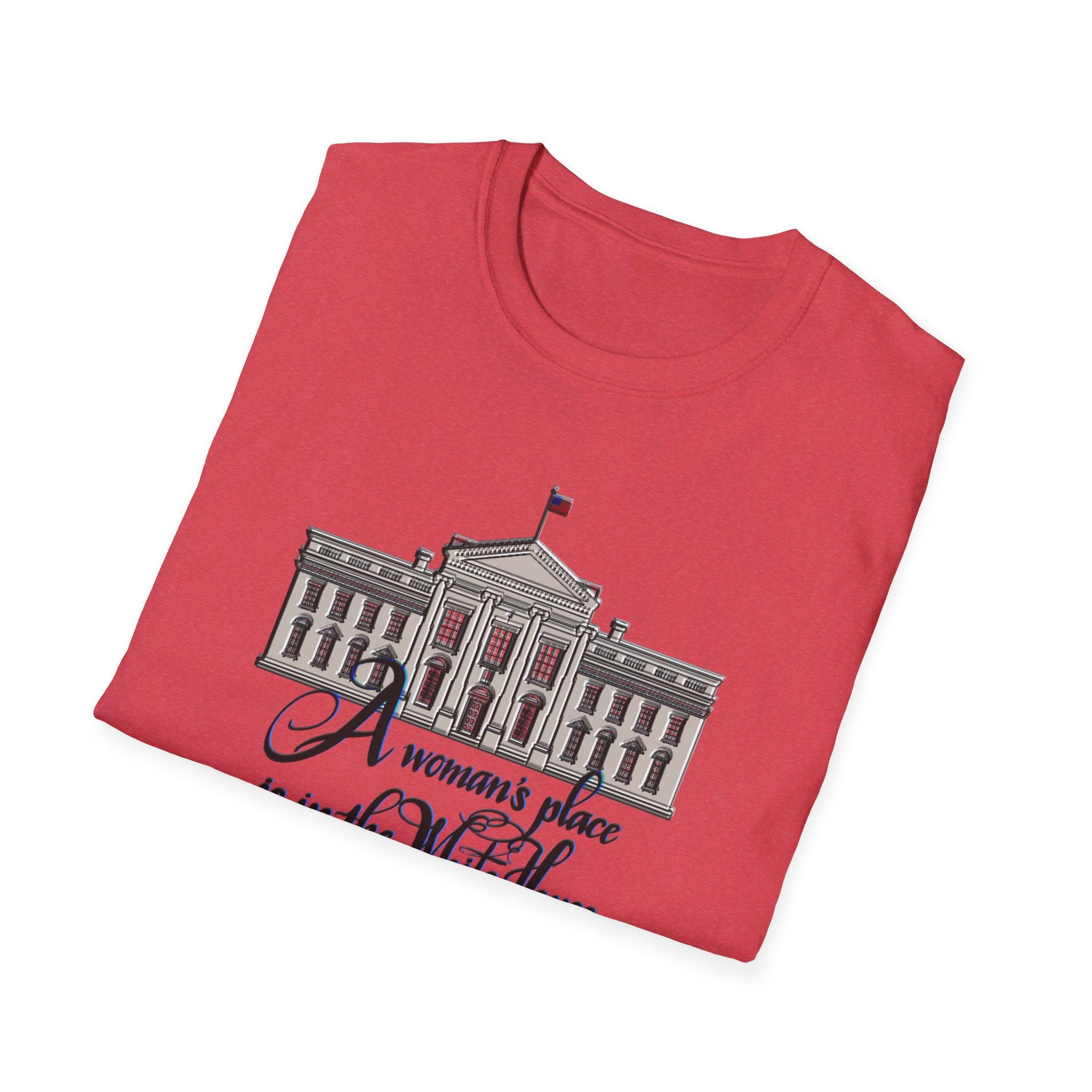 A WOMAN’S PLACE IS IN THE WHITE HOUSE Softstyle T-Shirt