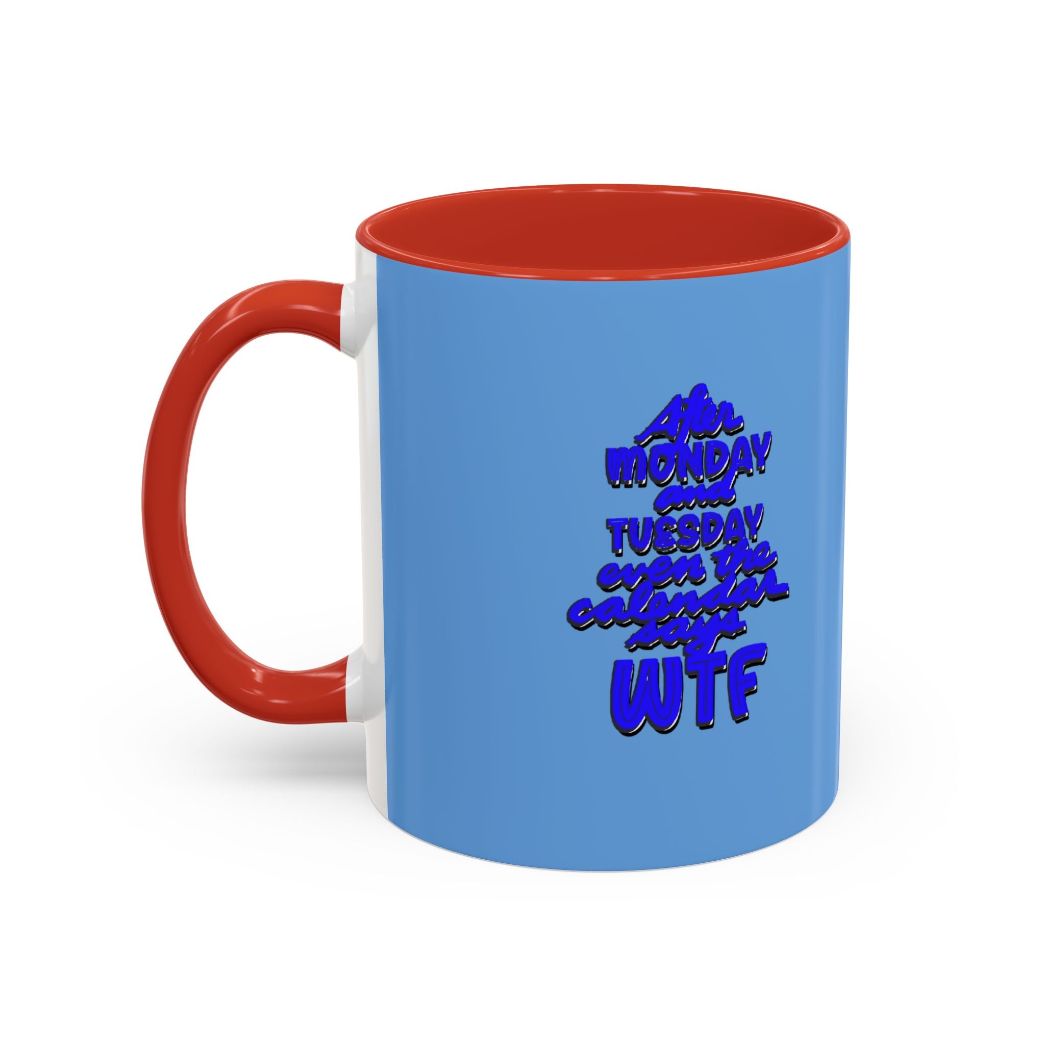 EVEN THE CALENDAR SAYS WTF Accent Coffee Mug (11 oz)