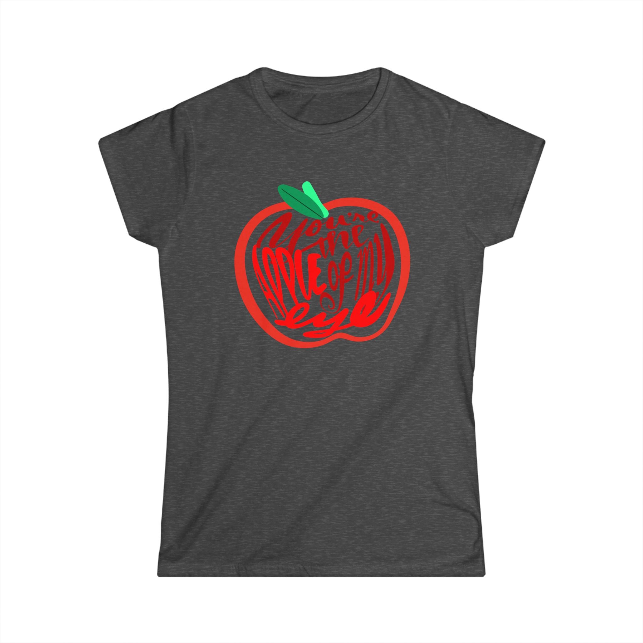 Women’s Tee - YOU’RE THE APPLE OF MY EYE