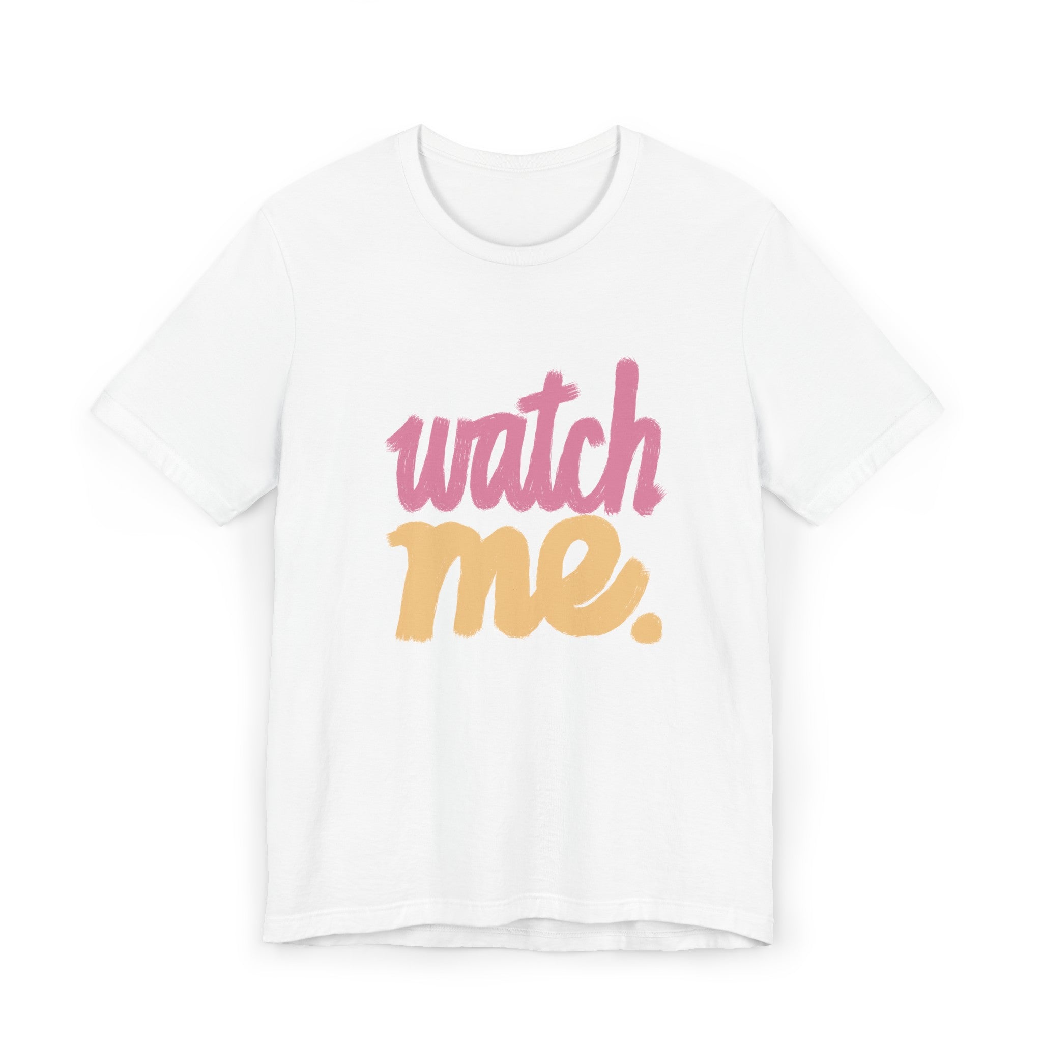 WATCH ME Unisex Jersey Short Sleeve Tee