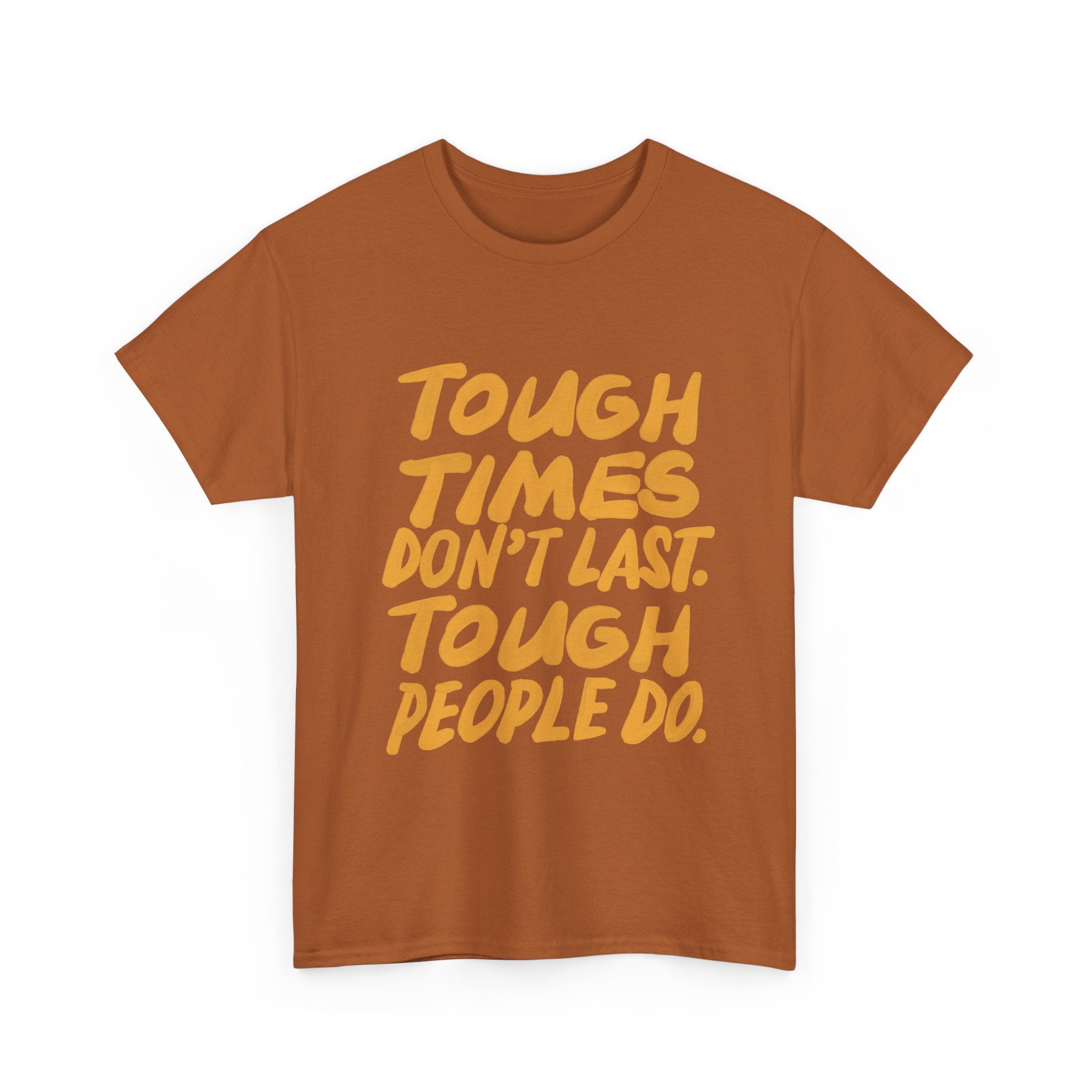 Tough Times Heavy Cotton Tee - Motivational Quote Shirt