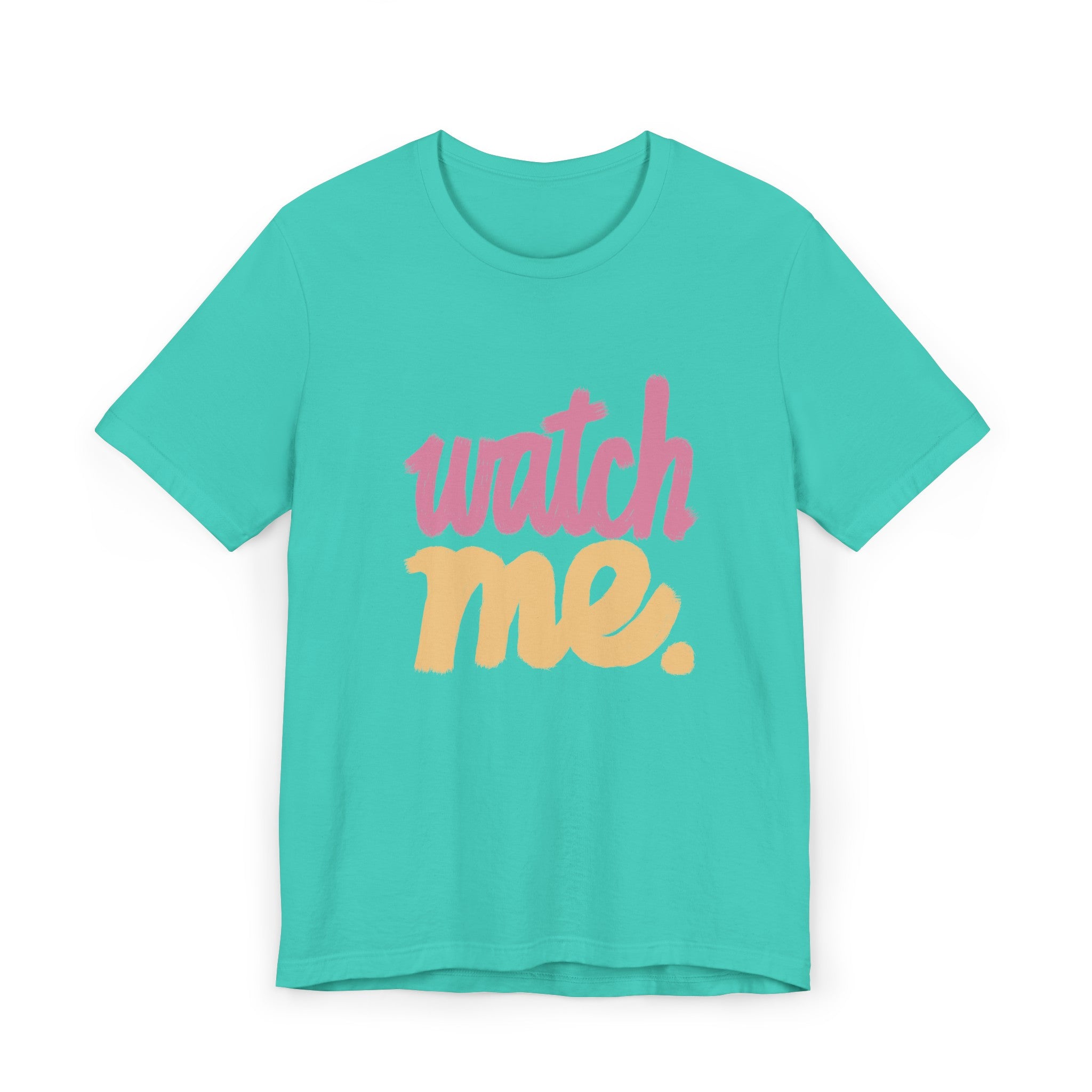 WATCH ME Unisex Jersey Short Sleeve Tee