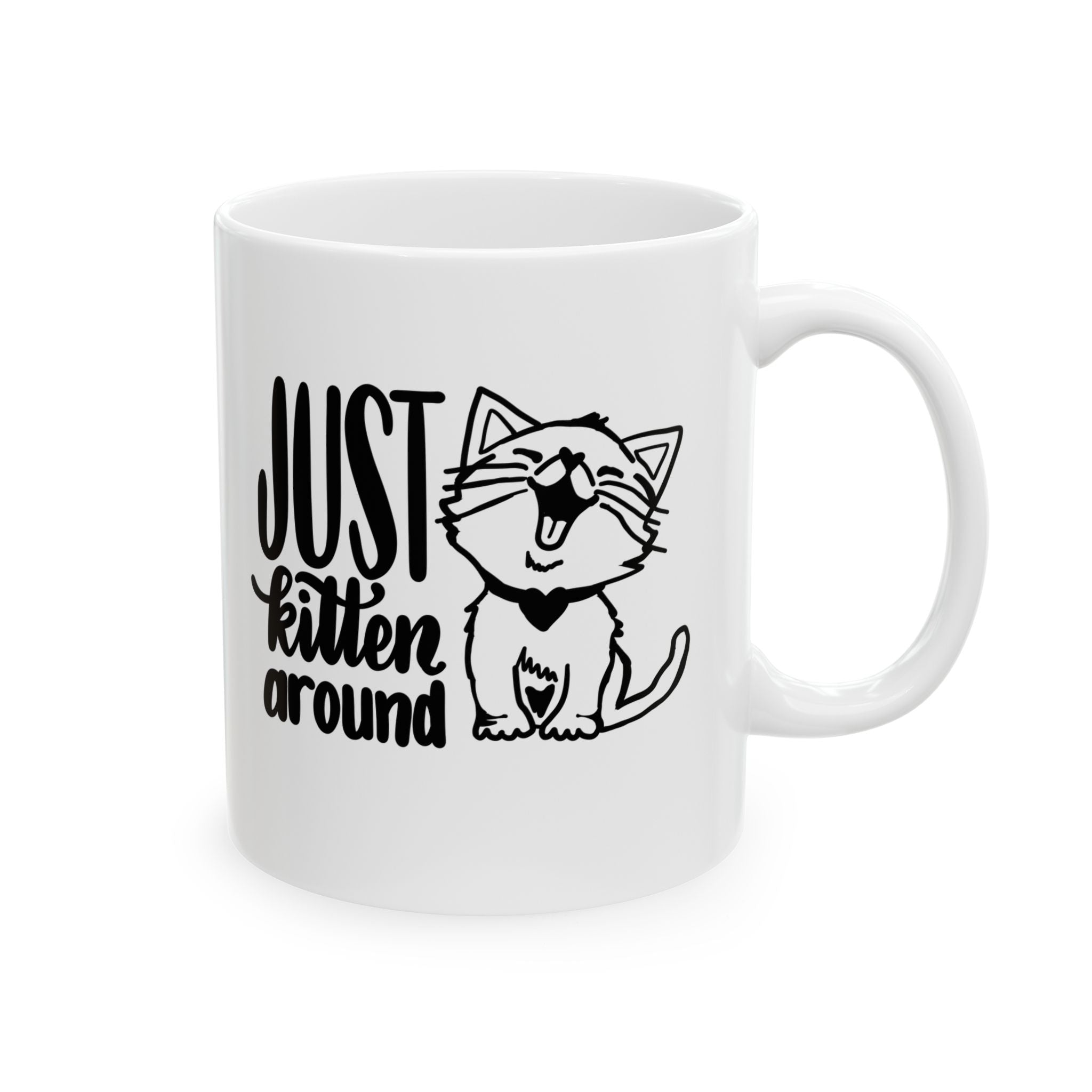 Cute Cat Mug - Just Kitten Around - 11oz Ceramic Coffee Cup