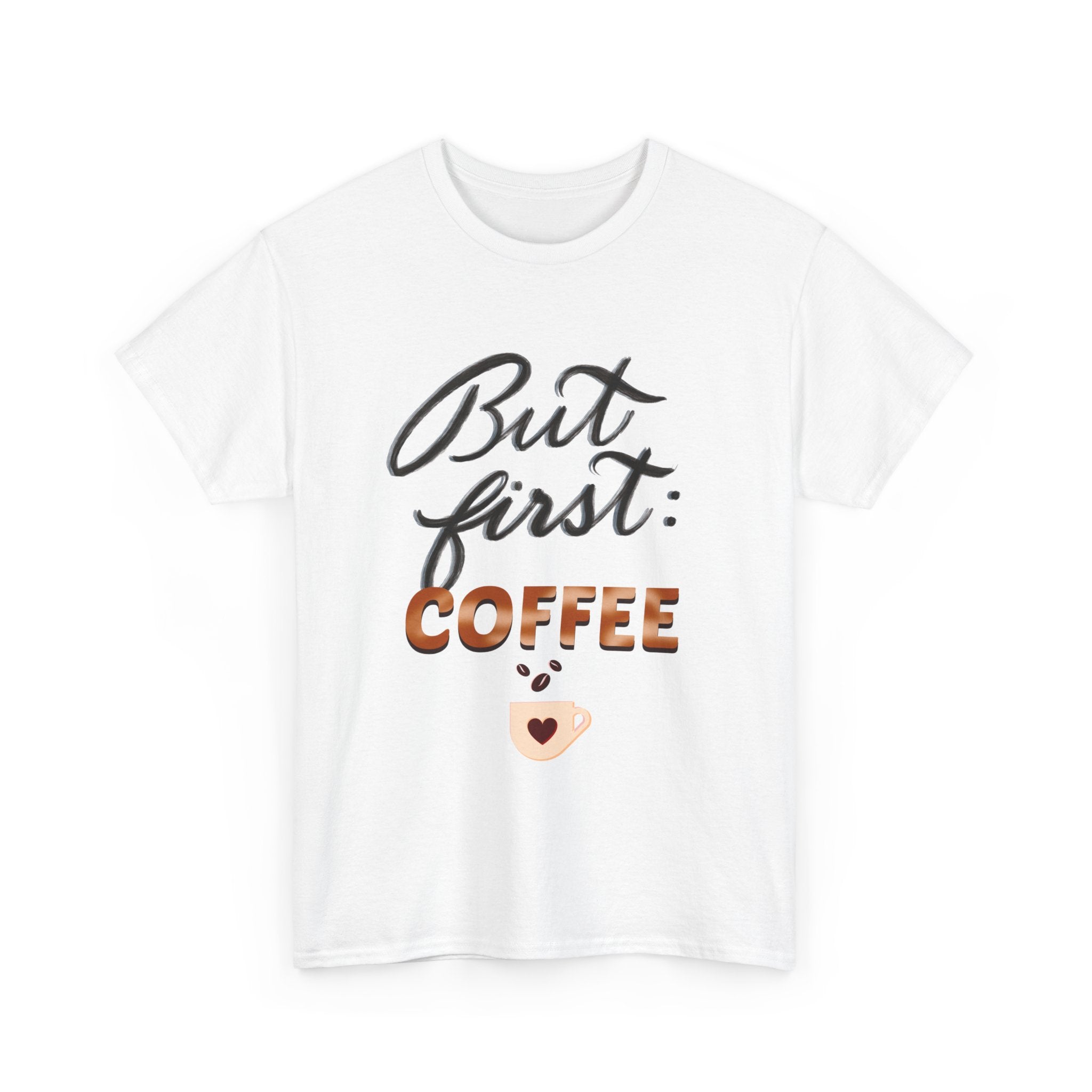 BUT FIRST: COFFEE Unisex Heavy Cotton Tee