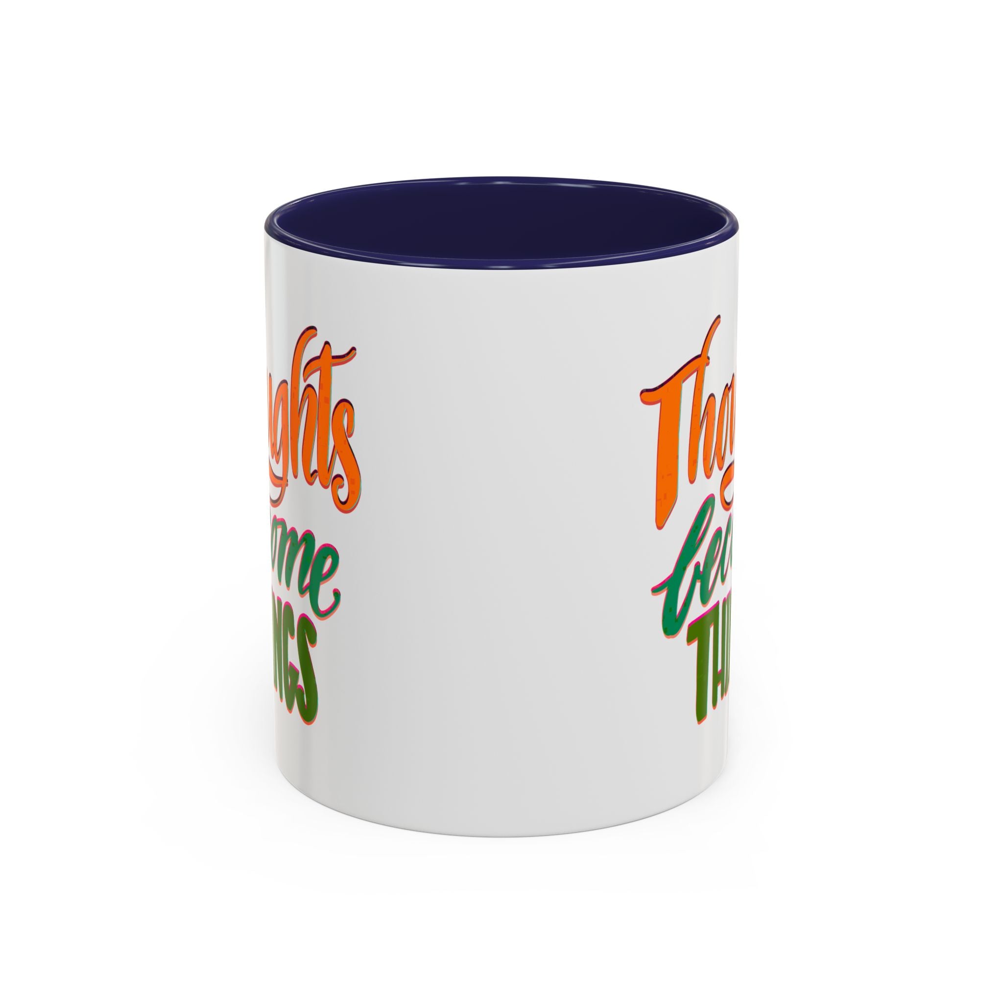 THOUGHTS BECOME THINGS 11 oz Coffee Mug