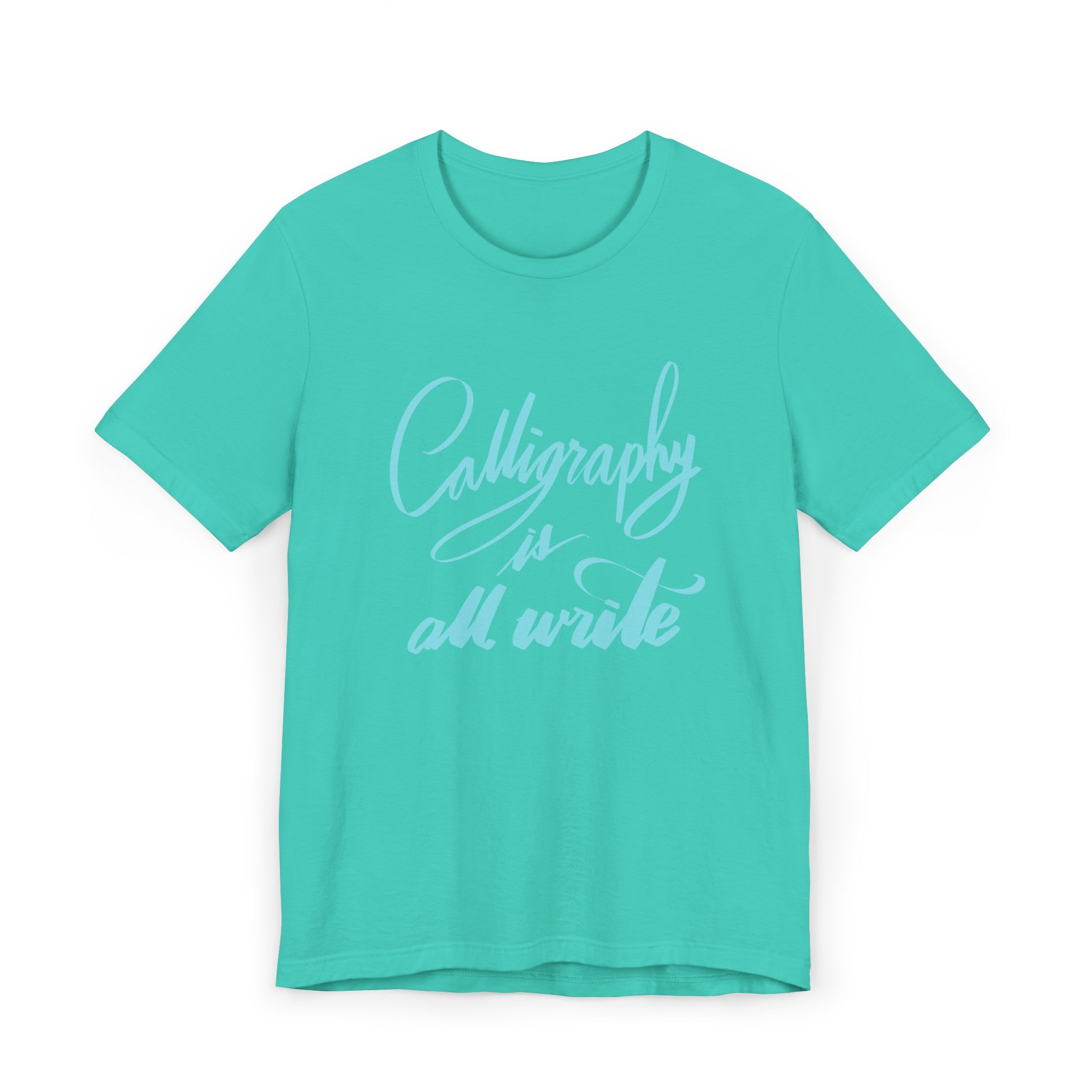 CALLIGRAPHY IS ALL WRITE Unisex Jersey T-Shirt