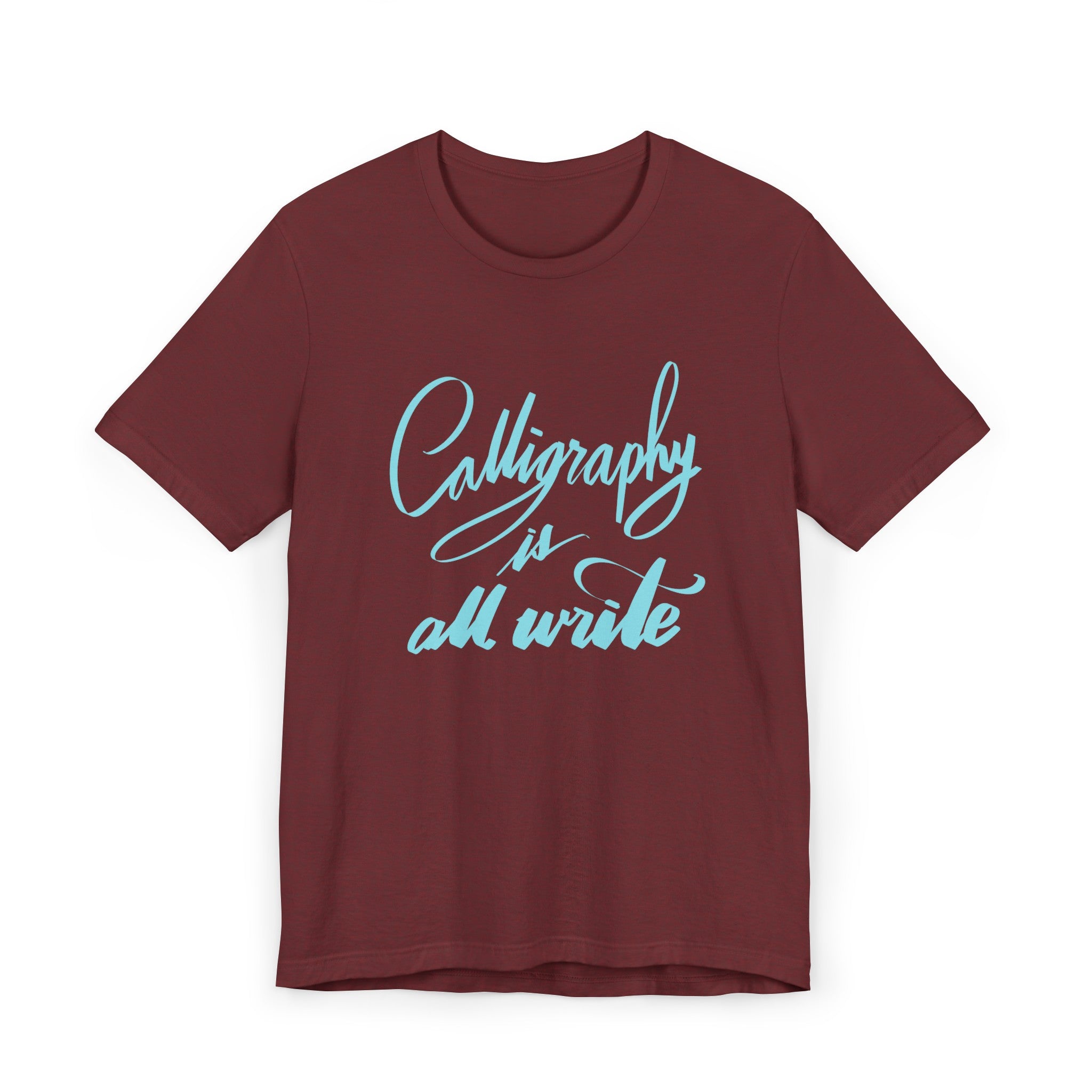 CALLIGRAPHY IS ALL WRITE Unisex Jersey T-Shirt