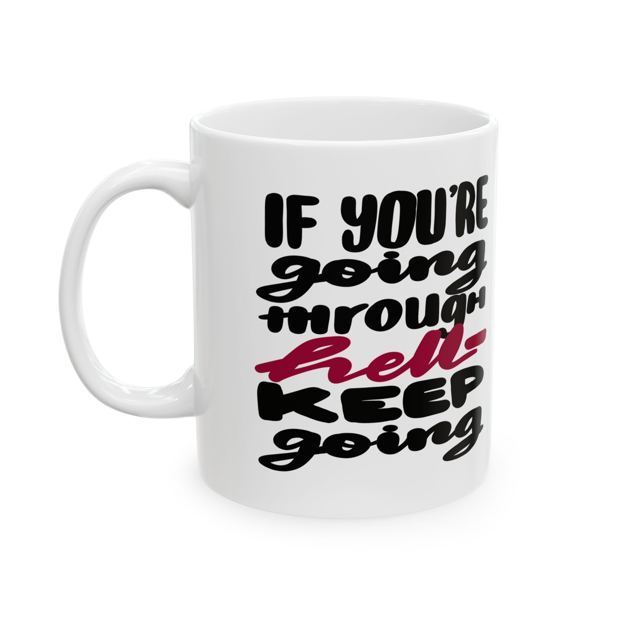 GOING THROUGH HELL Ceramic Mug, (11oz,)