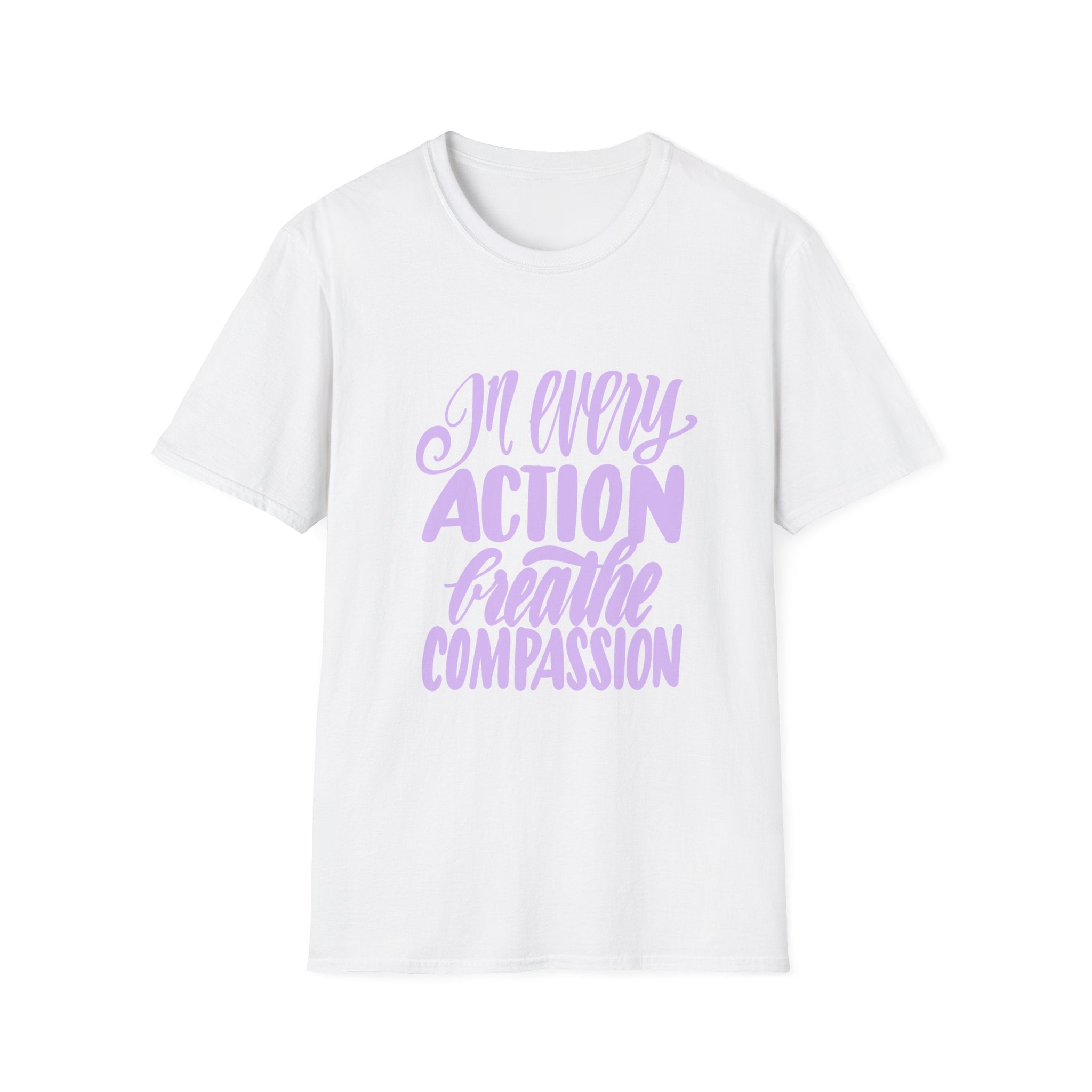 T-Shirt — "In Every Action Breathe Compassion" Inspirational Tee
