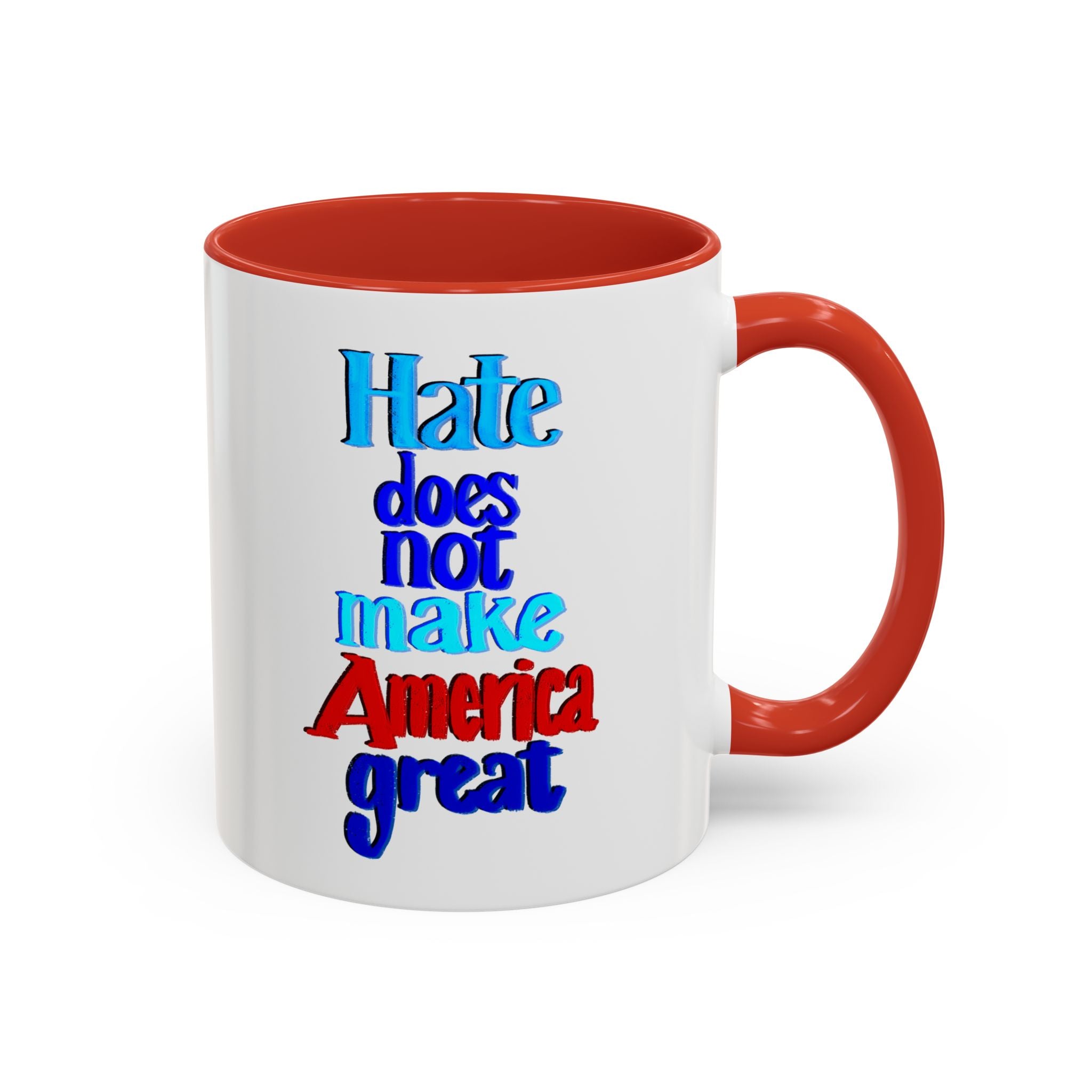 HATE DOES NOT MAKE AMERICA GREAT 11 oz Coffee Mug