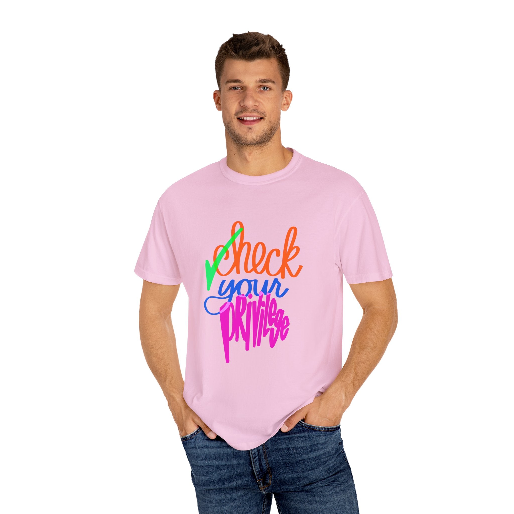 CHECK YOUR PRIVILEGE Unisex Garment-Dyed T-shirt