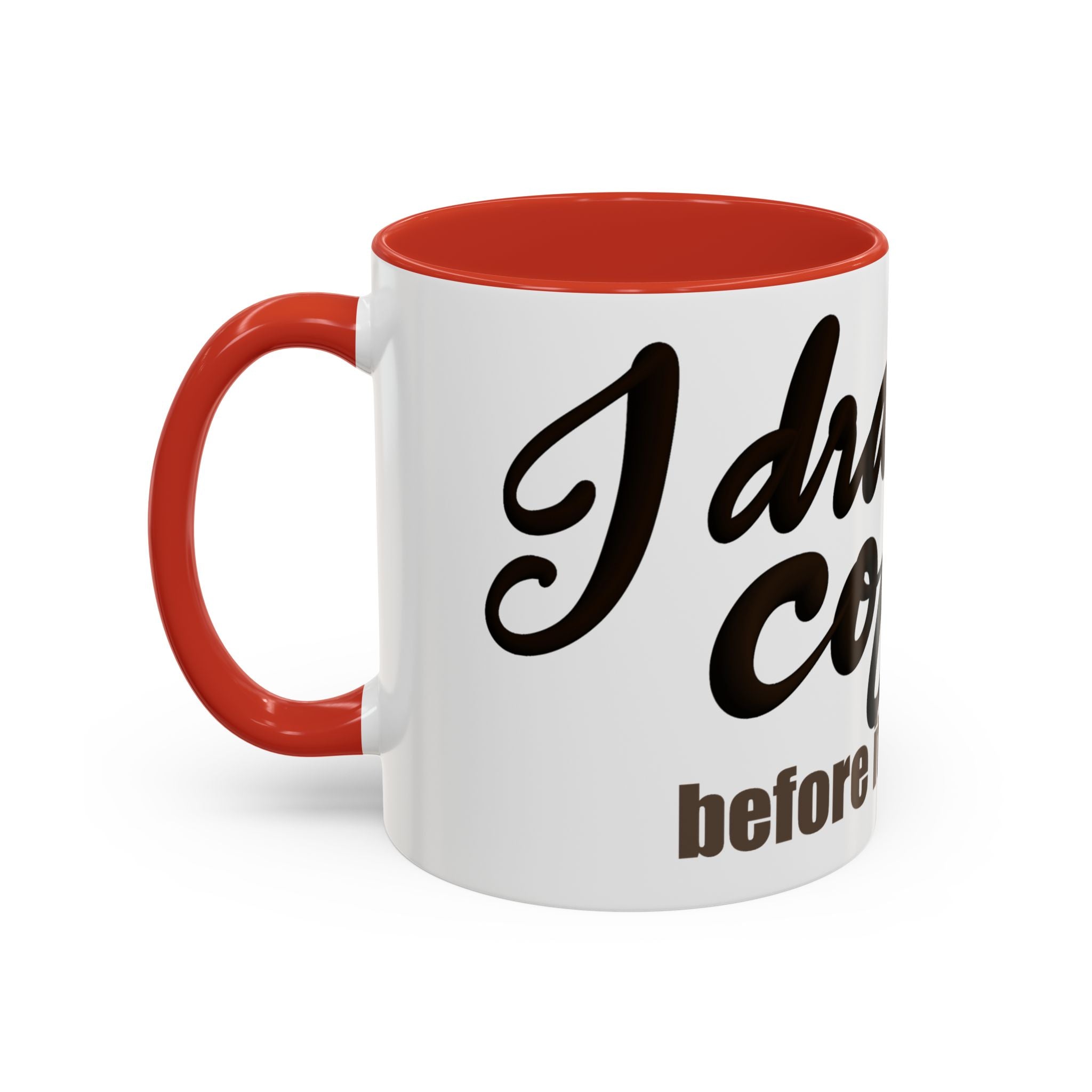 I DRANK MY COFFEE BEFORE IT WAS COOL Coffee Mug (11oz)