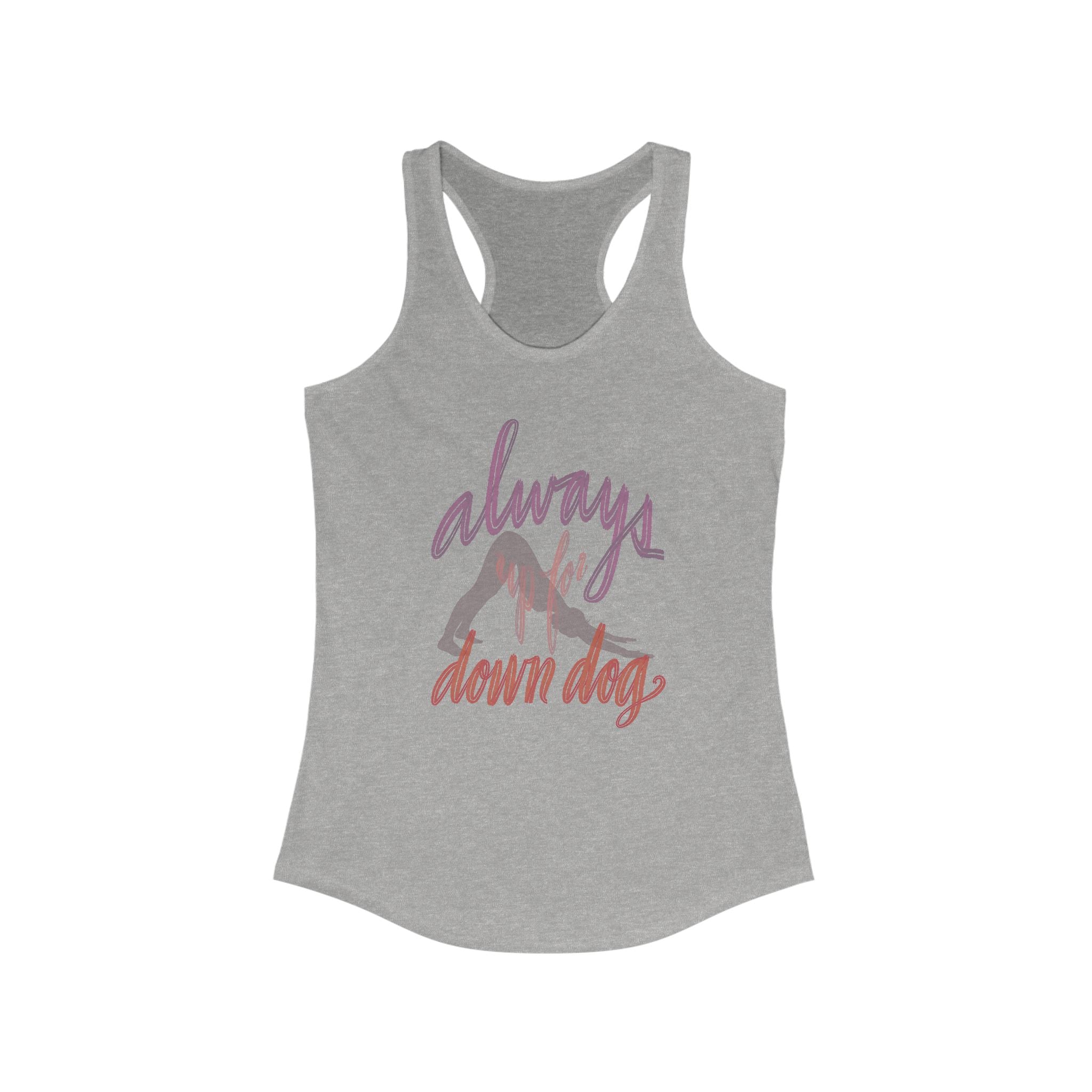 Always Up For Down Dog Racerback Tank - Yoga Inspired Women's Top