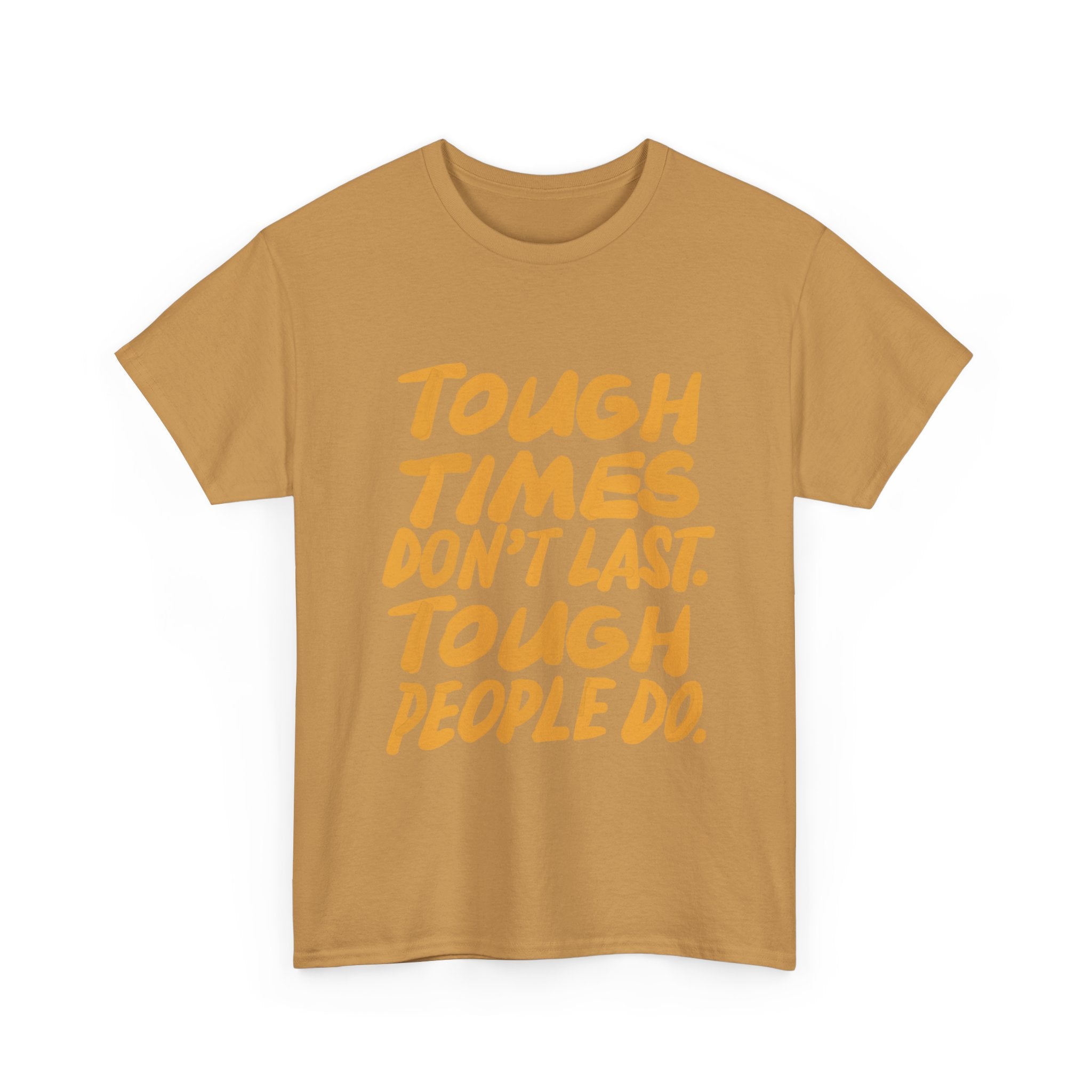 Tough Times Heavy Cotton Tee - Motivational Quote Shirt