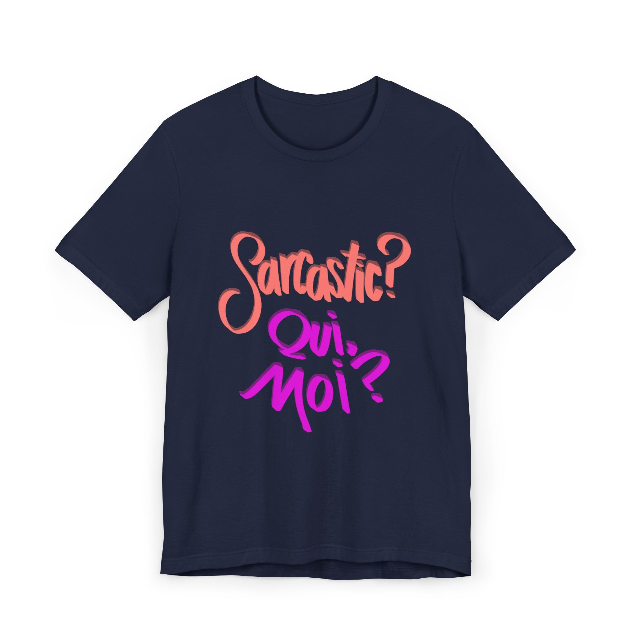 SARCASTIC? QUI, MOI? Unisex Jersey Short Sleeve Tee