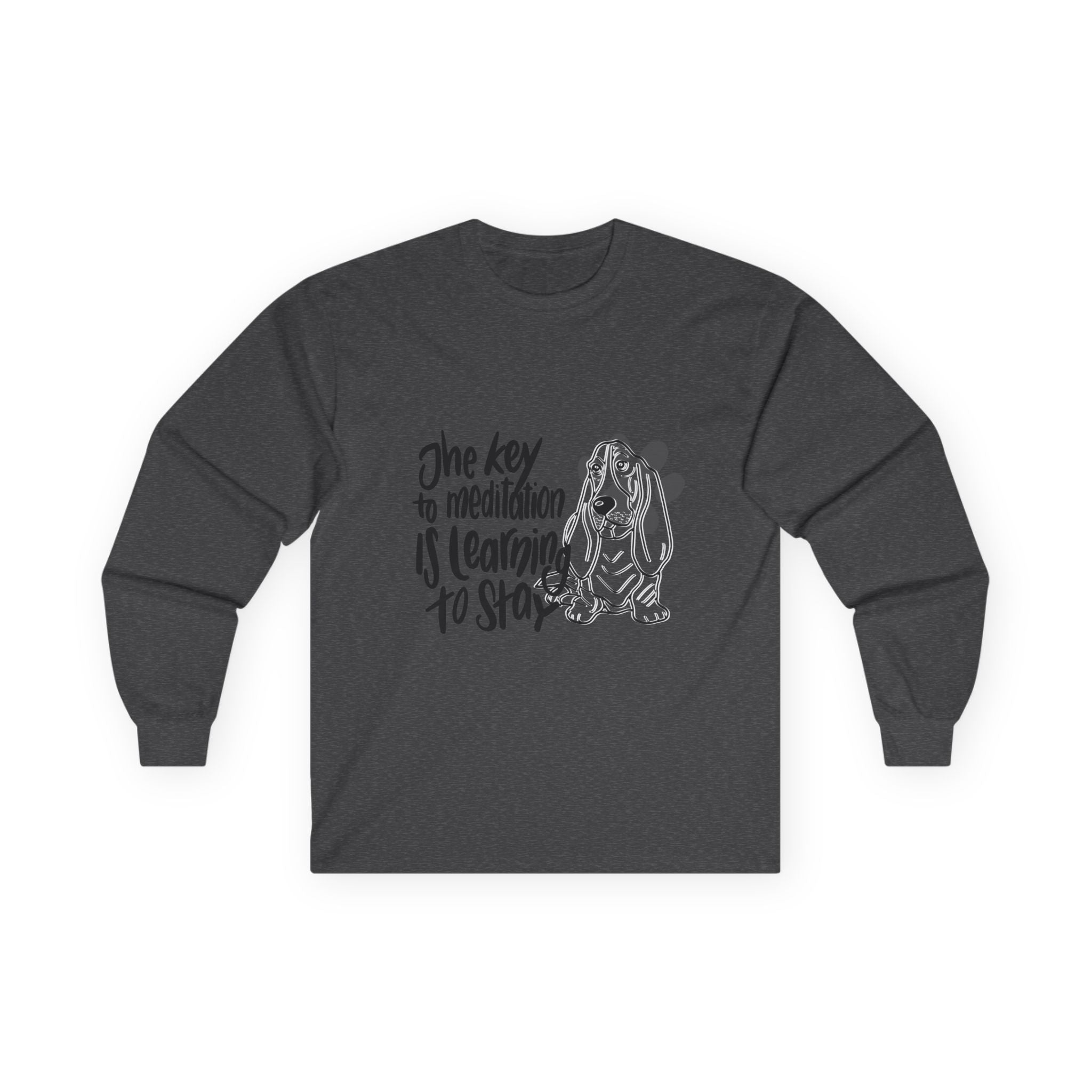Long Sleeve Tee - "The Key to Meditation is Learning to Stay"