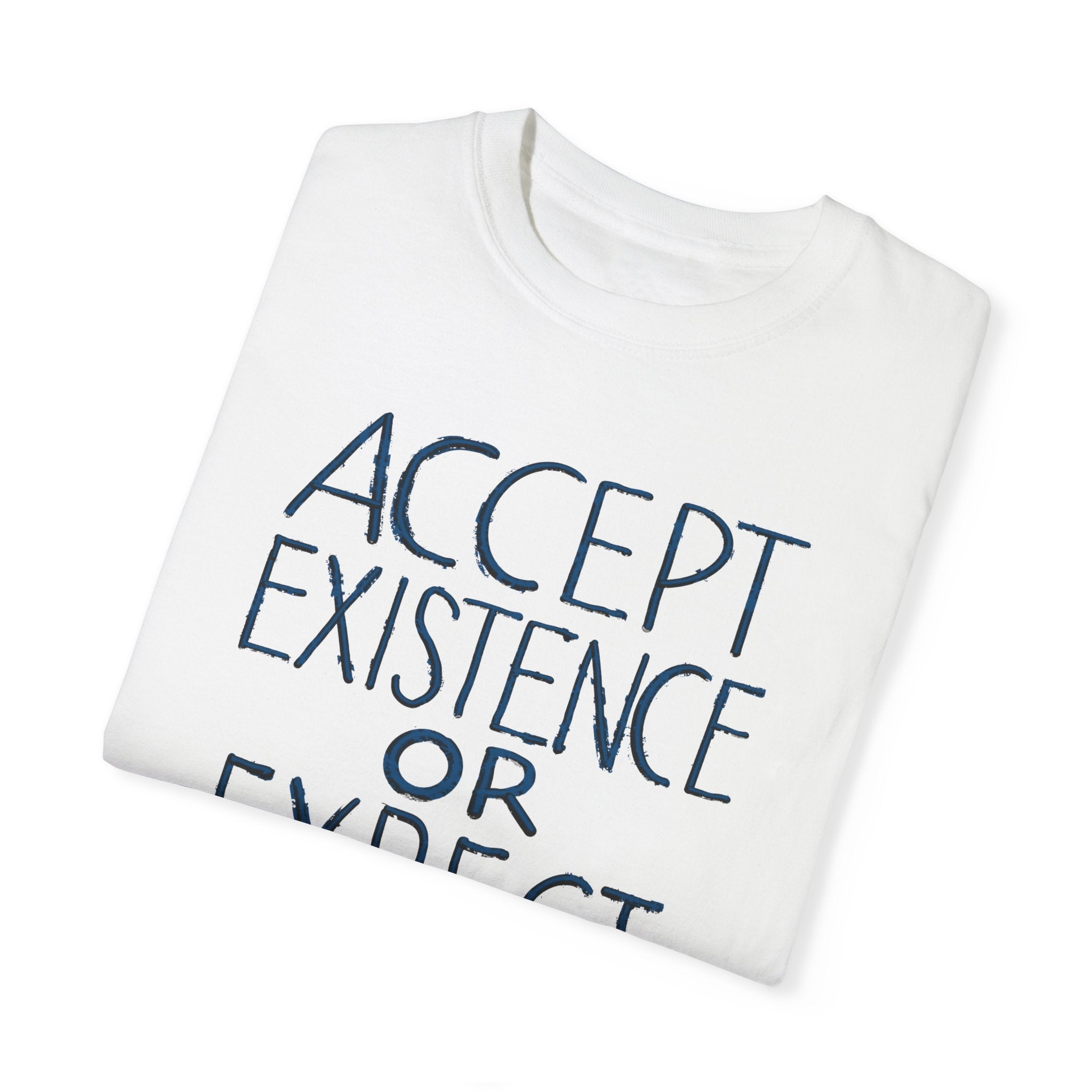 ACCEPT EXISTENCE Unisex Garment-Dyed T-shirt