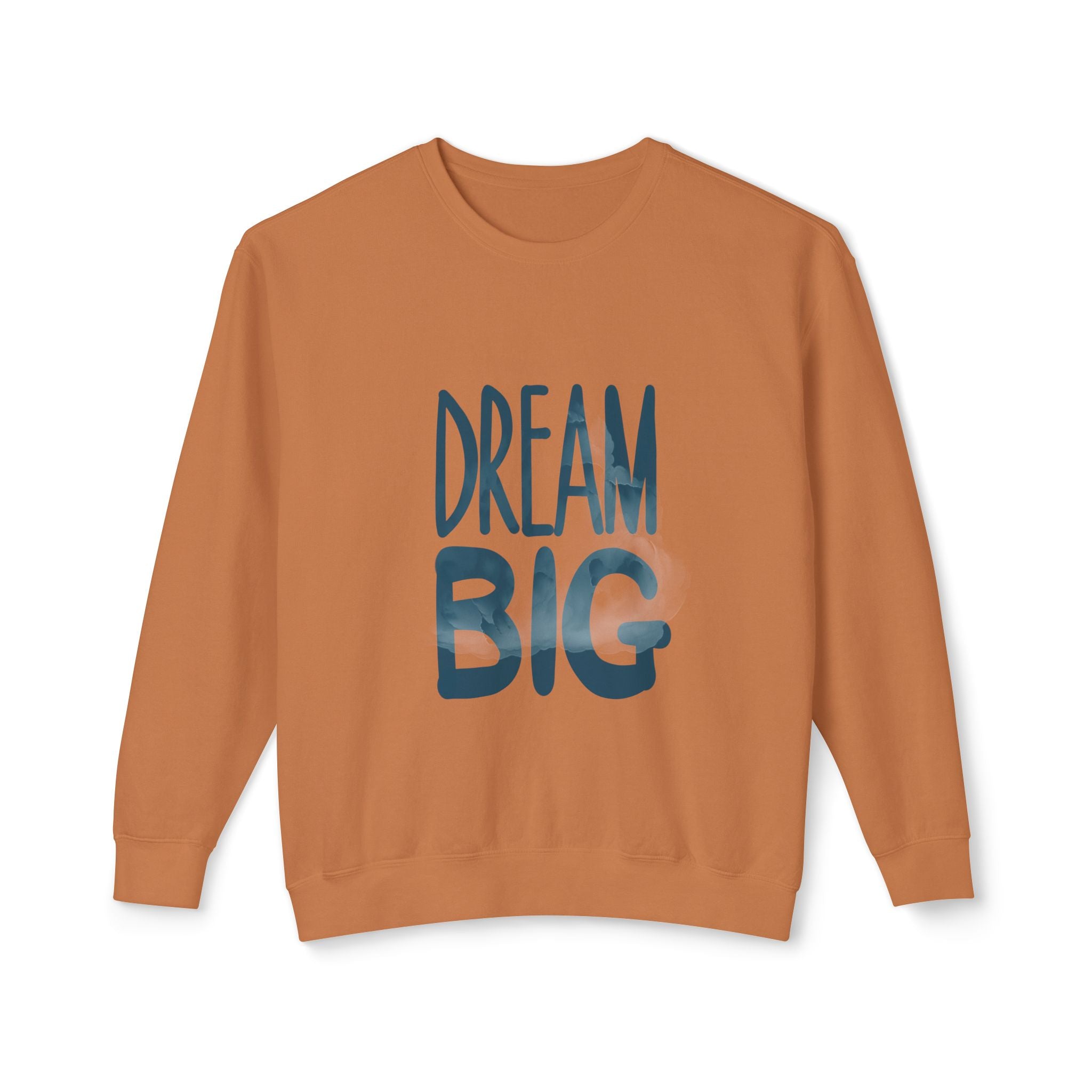 Dream Big Crewneck Sweatshirt — Inspirational Graphic Pullover