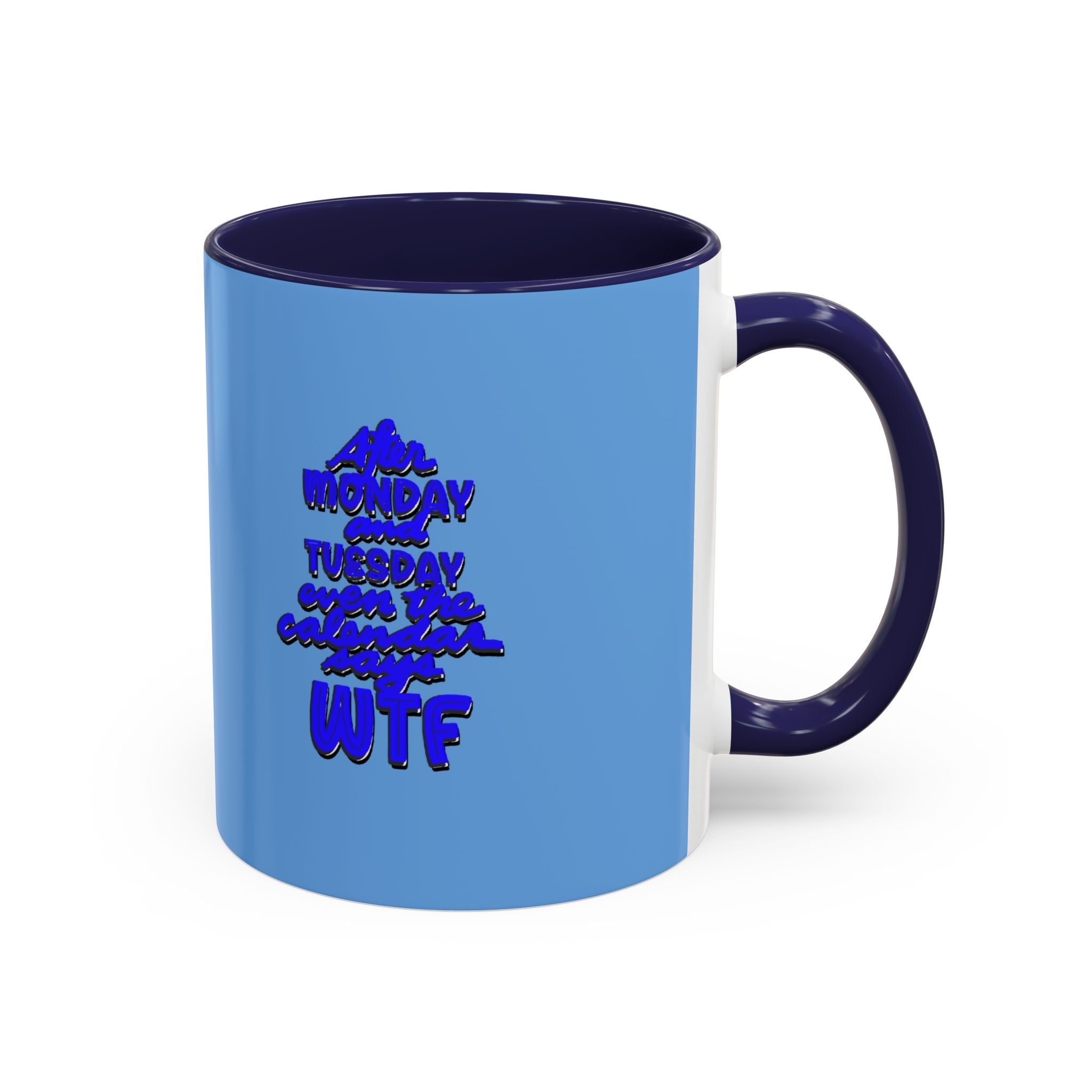 EVEN THE CALENDAR SAYS WTF Accent Coffee Mug (11 oz)