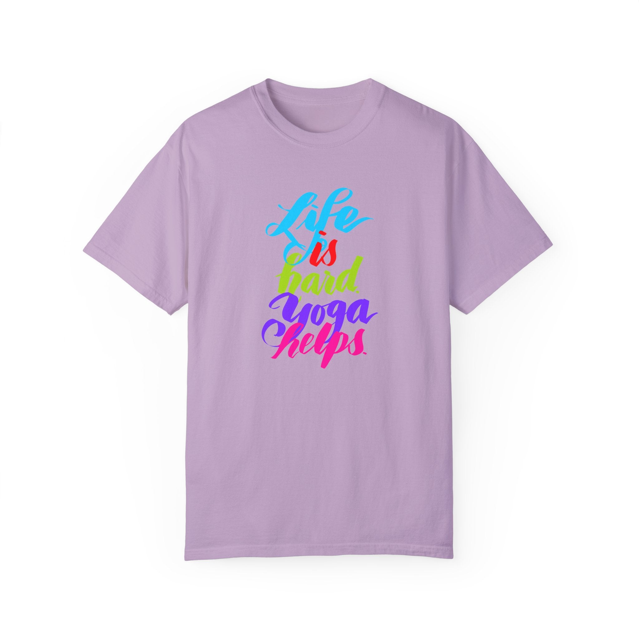 LIFE IS HARD. YOGA HELPS T-shirt