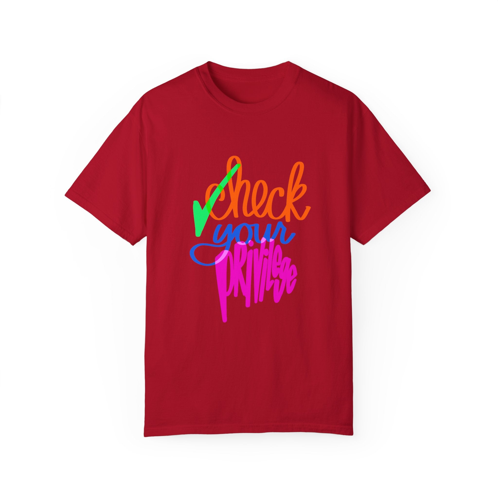CHECK YOUR PRIVILEGE Unisex Garment-Dyed T-shirt