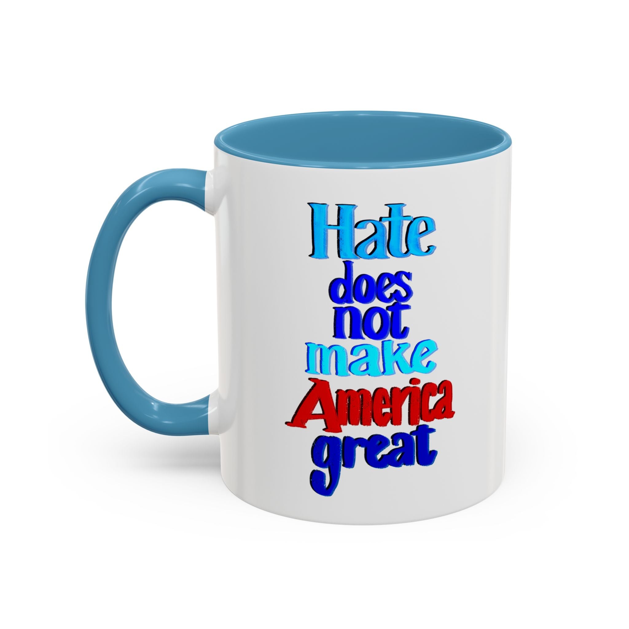 HATE DOES NOT MAKE AMERICA GREAT 11 oz Coffee Mug