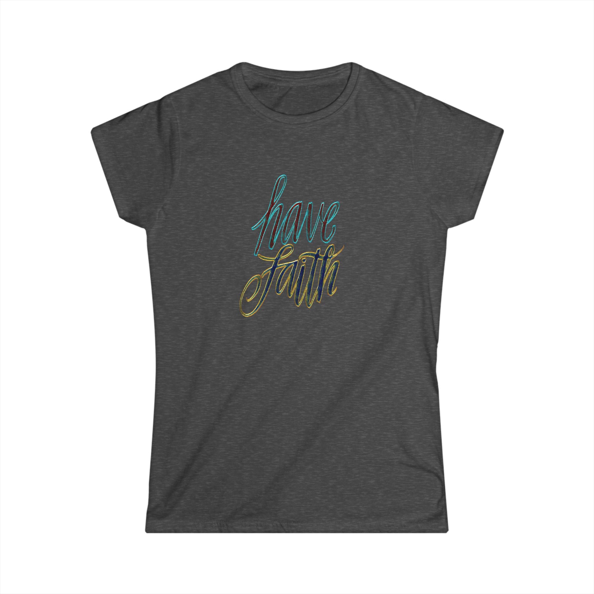 HAVE FAITH Women's Tee