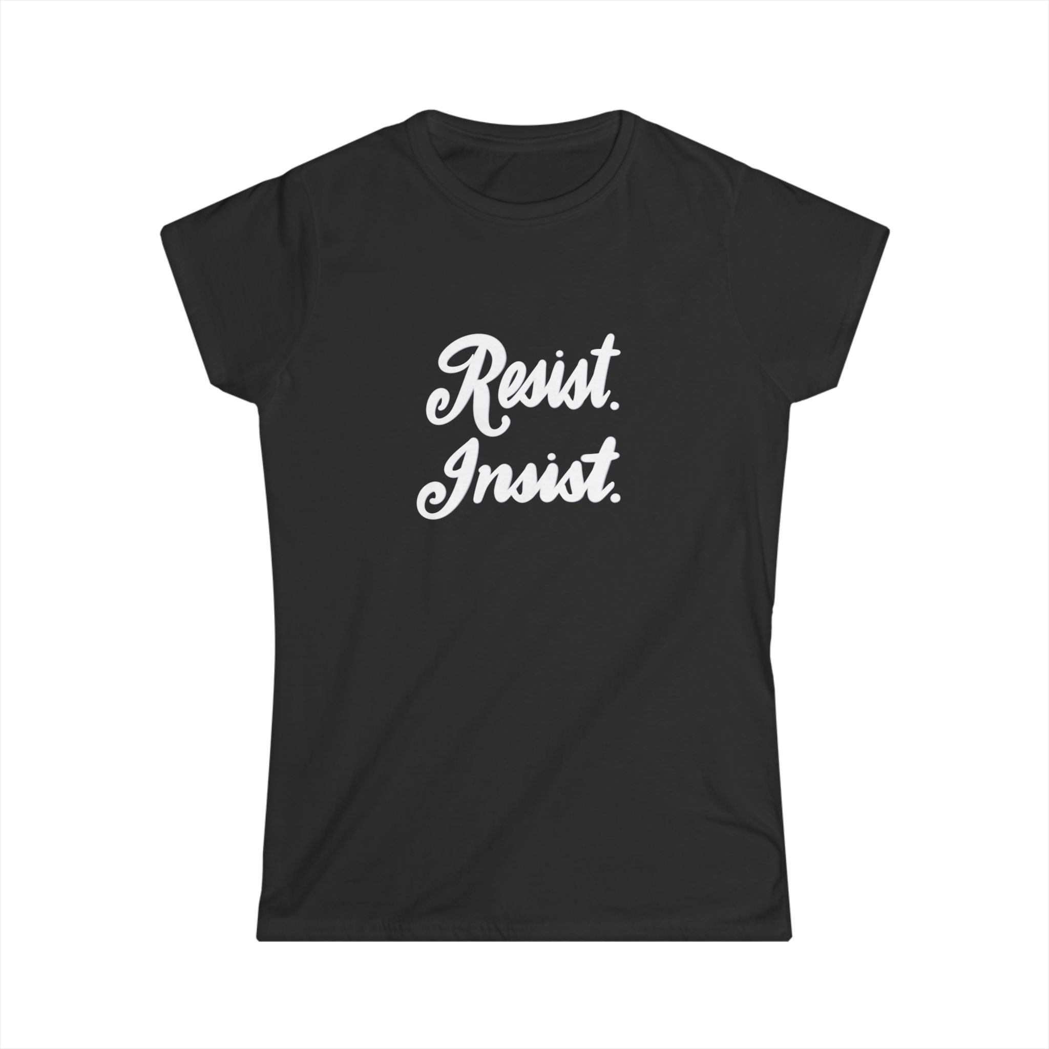 Empowering Women's Softstyle Tee - "Resist. Insist."