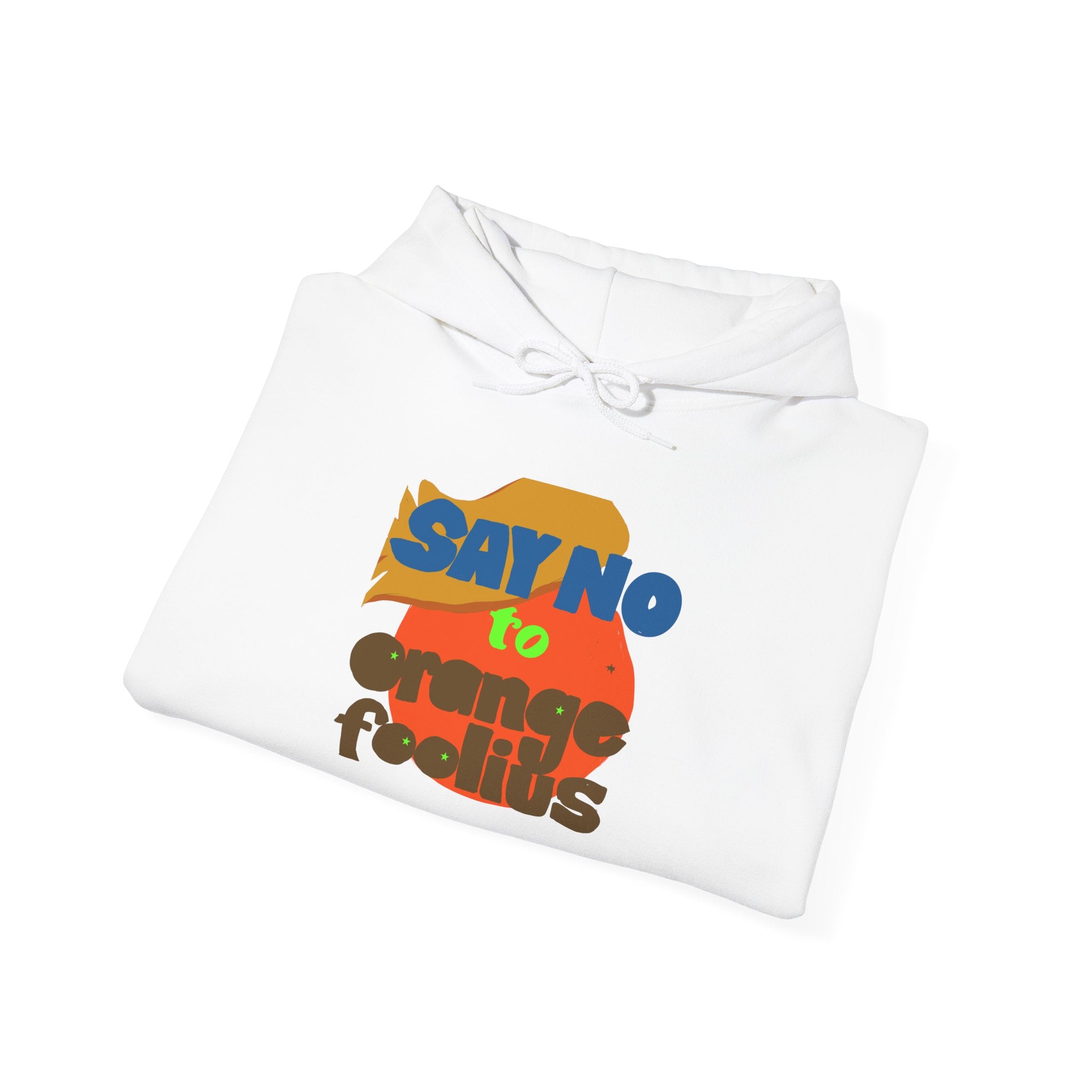 SAY NO TO ORANGE FOOLIUS Hooded Sweatshirt