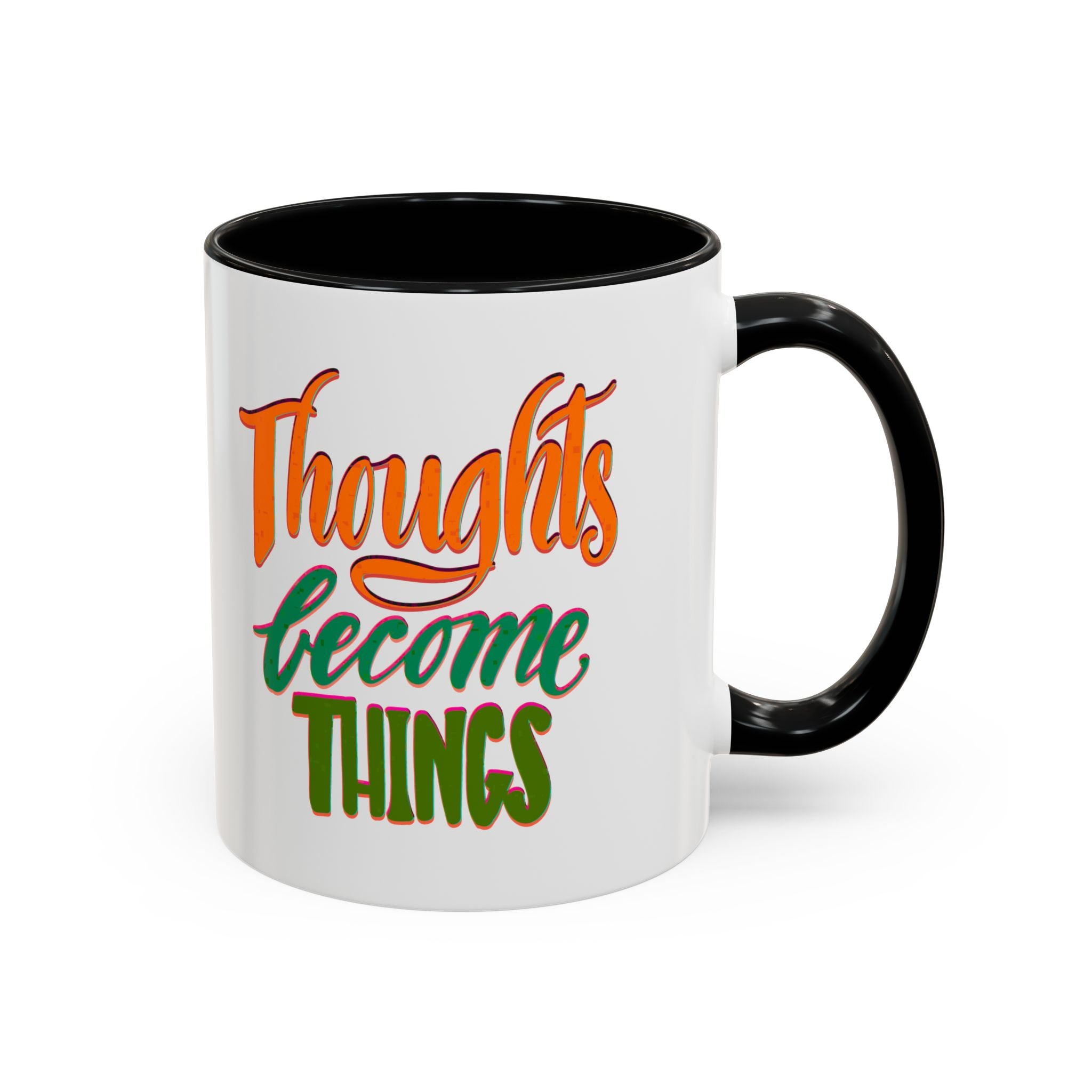 THOUGHTS BECOME THINGS 11 oz Coffee Mug