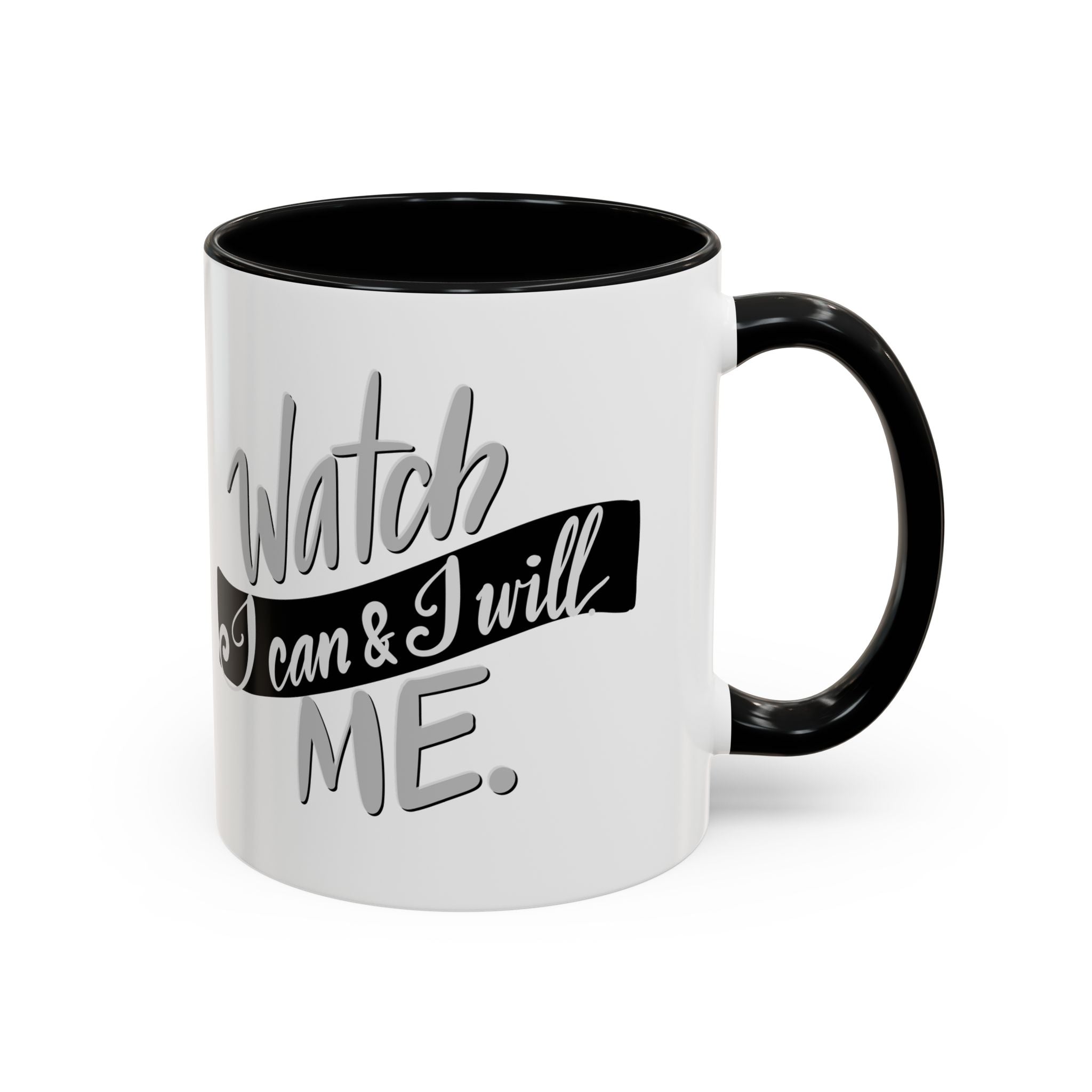 WATCH ME mug- 11oz