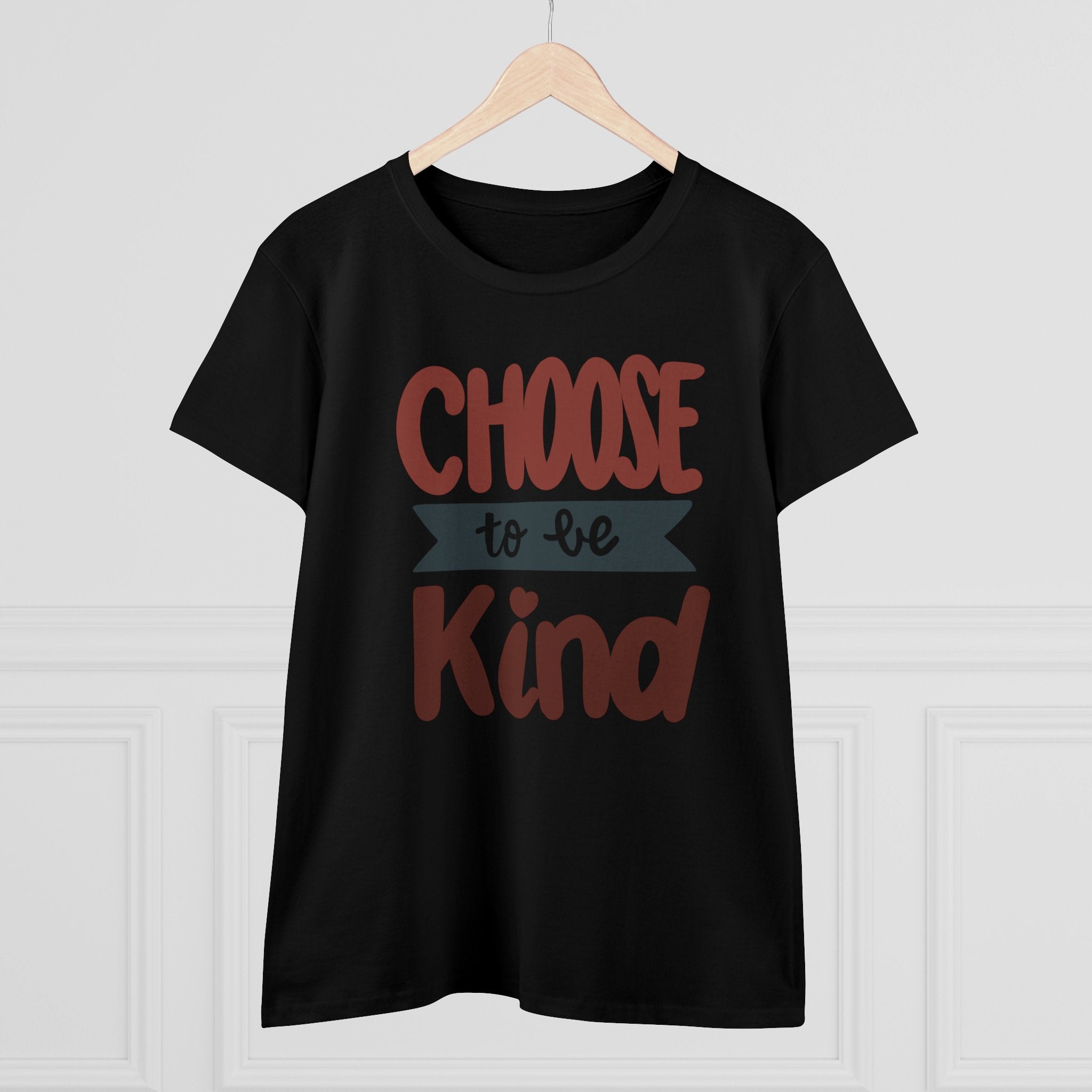 CHOOSE TO BE KIND Women's Midweight Cotton Tee